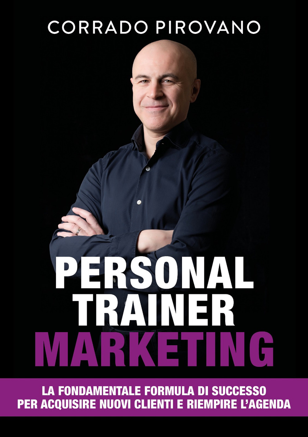 Personal trainer marketing. La fondamentale formula di successo per acquisire nuovi clienti e riempire l'agenda