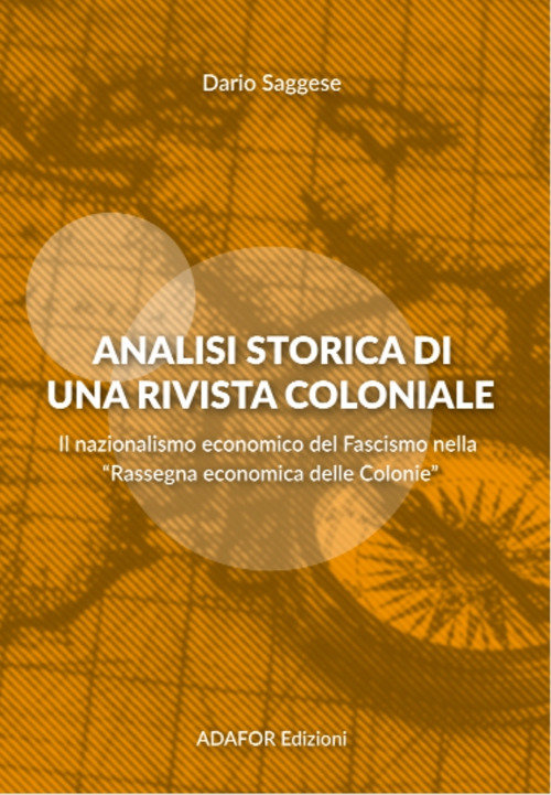 Analisi storica di una rivista coloniale. Il nazionalismo economico del fascismo nella «Rassegna economica delle Colonie»