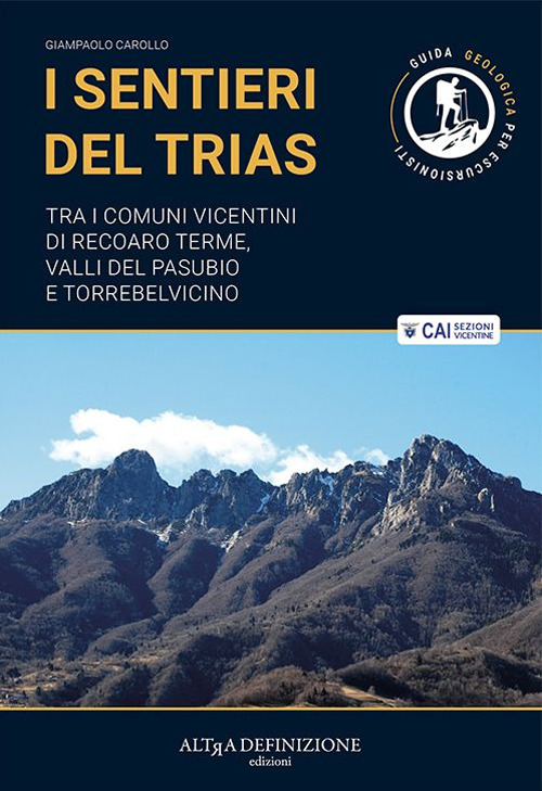I sentieri del Trias. Tra i comuni vicentini di Recoaro Terme, Valli del Pasubio e Torrebelvicino