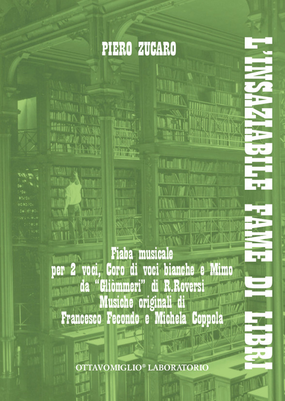 L'insaziabile fame di libri. Fiaba musicale per 2 voci. Coro di voci bianche e Mimo, da «Gliòmmeri» di Roberto Roversi