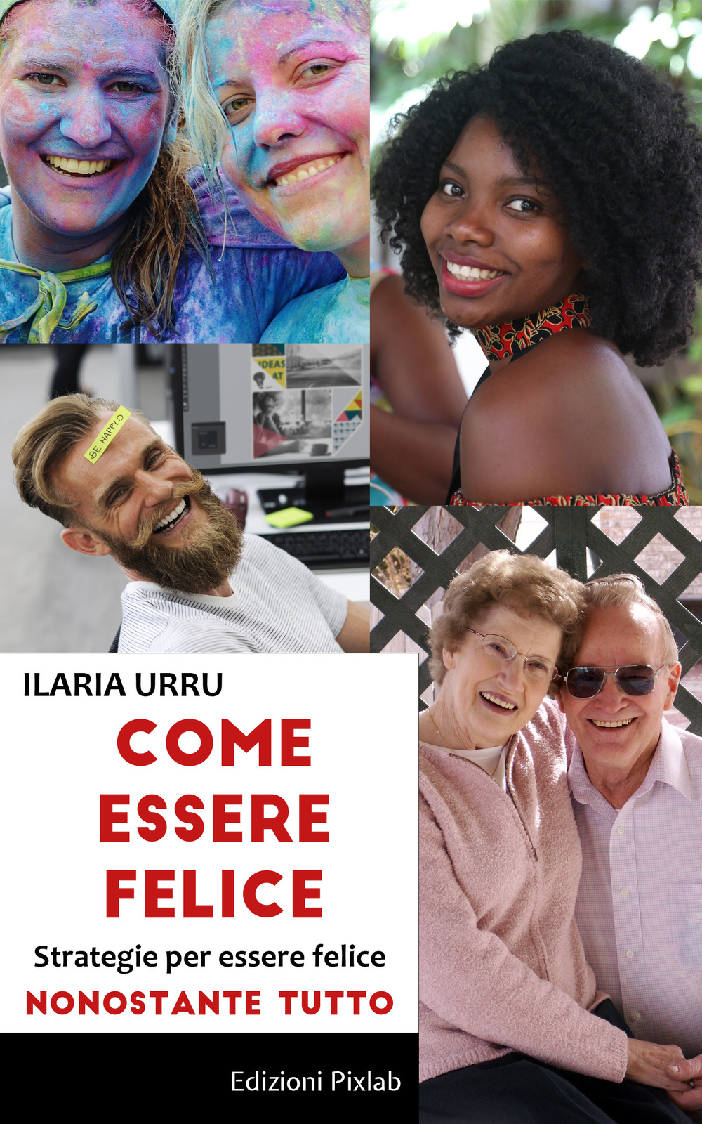 Come essere felice. Strategie per essere felice nonostante tutto