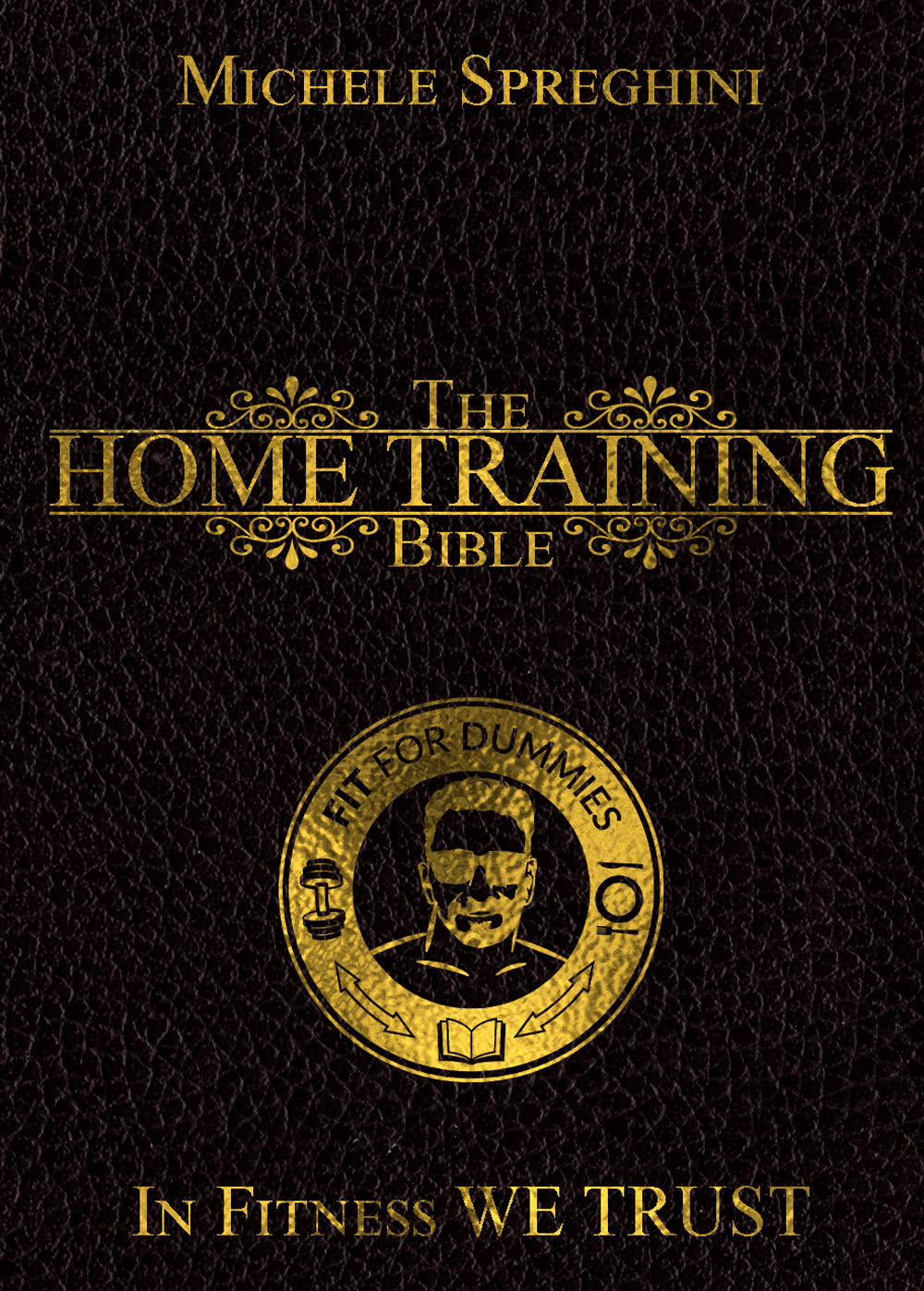 The home training Bible. Lo stile di vita senza scuse