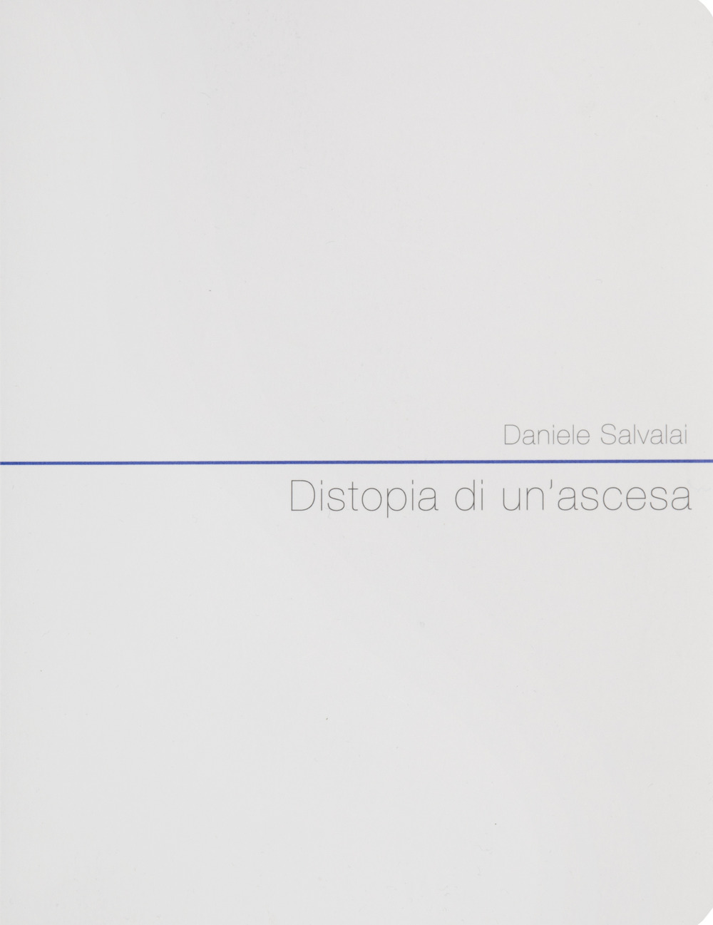 Distopia di un'ascesa. Ediz. italiana e inglese