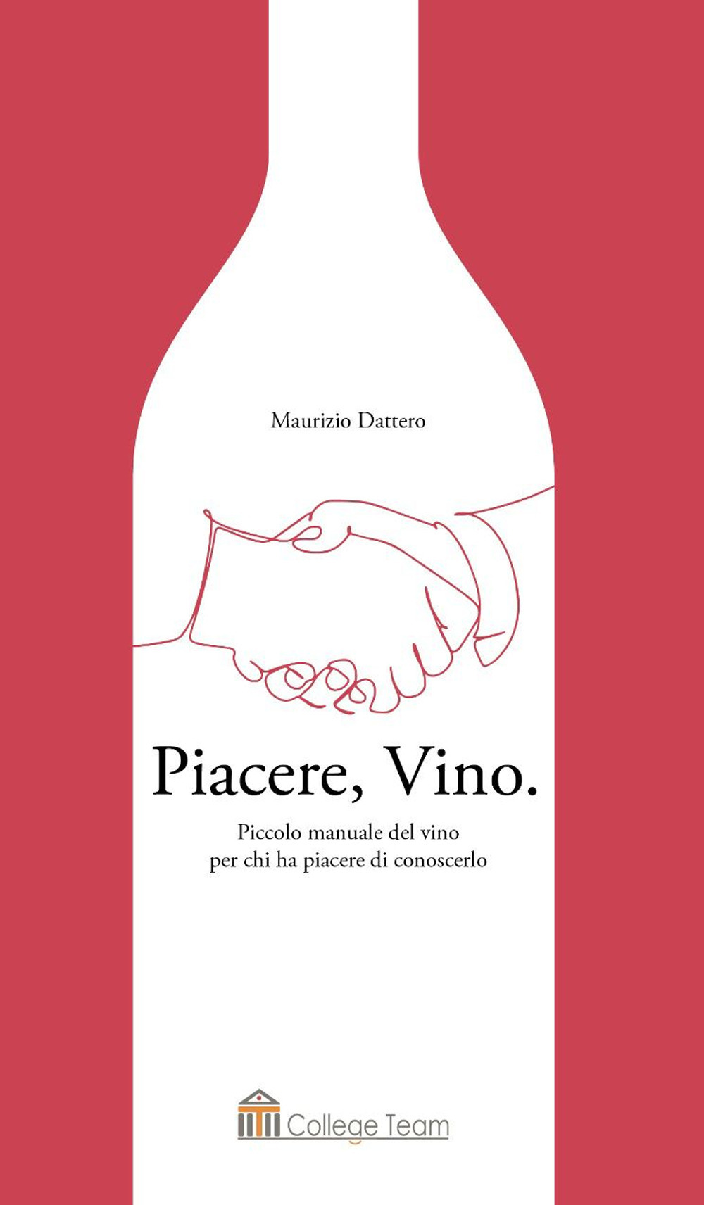 Piacere, vino. Piccolo manuale del vino per chi ha piacere di conoscerlo