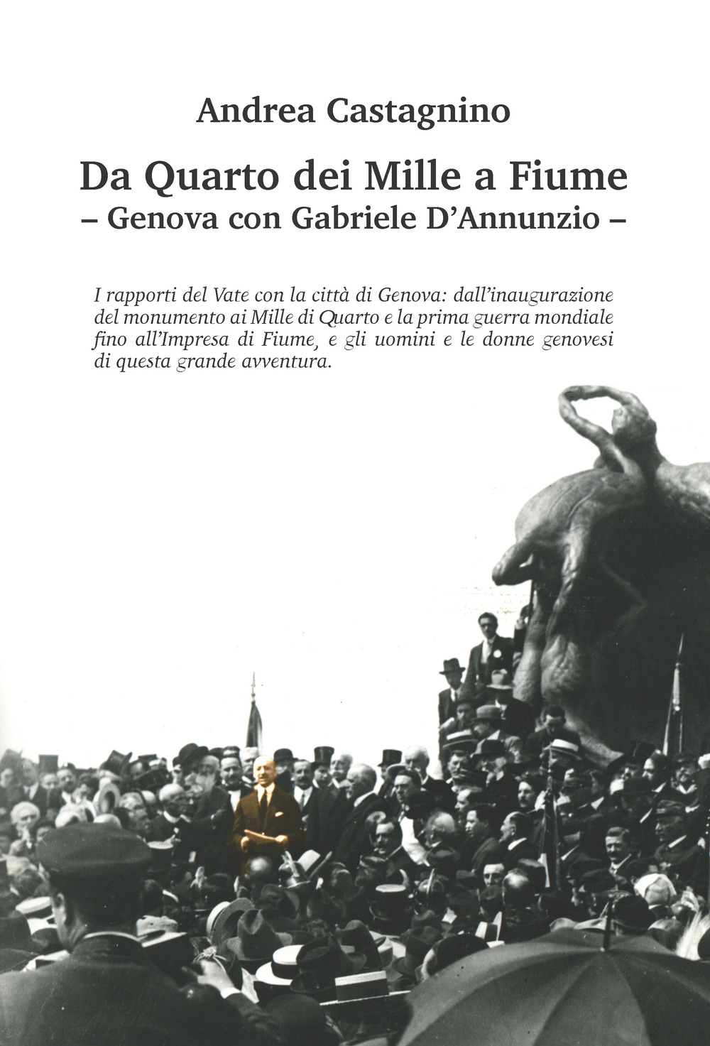 Da Quarto dei Mille a Fiume. Genova con Gabriele D’Annunzio