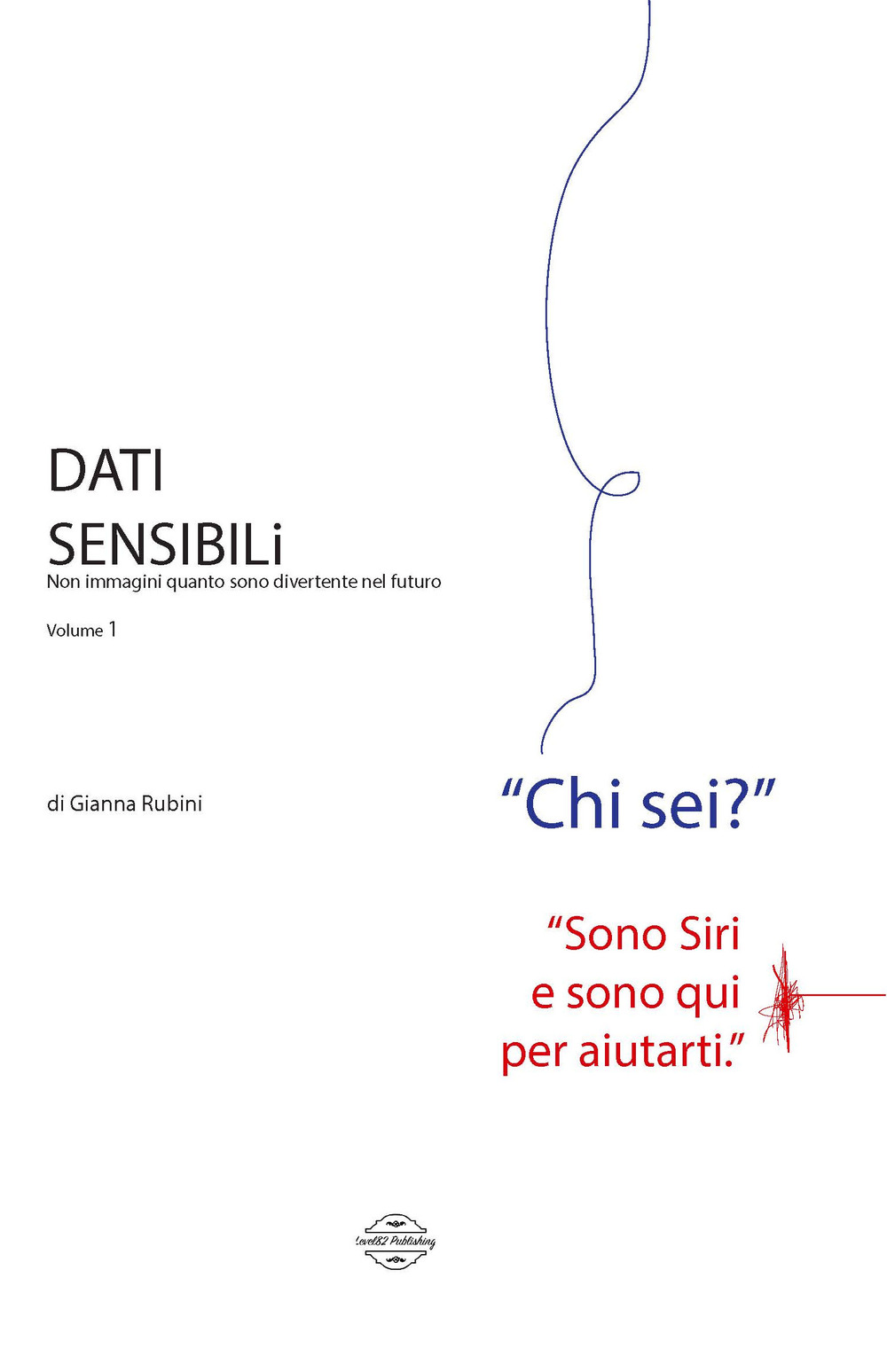 Dati sensibili. Non immagini quanto sono divertente nel futuro. Vol. 1