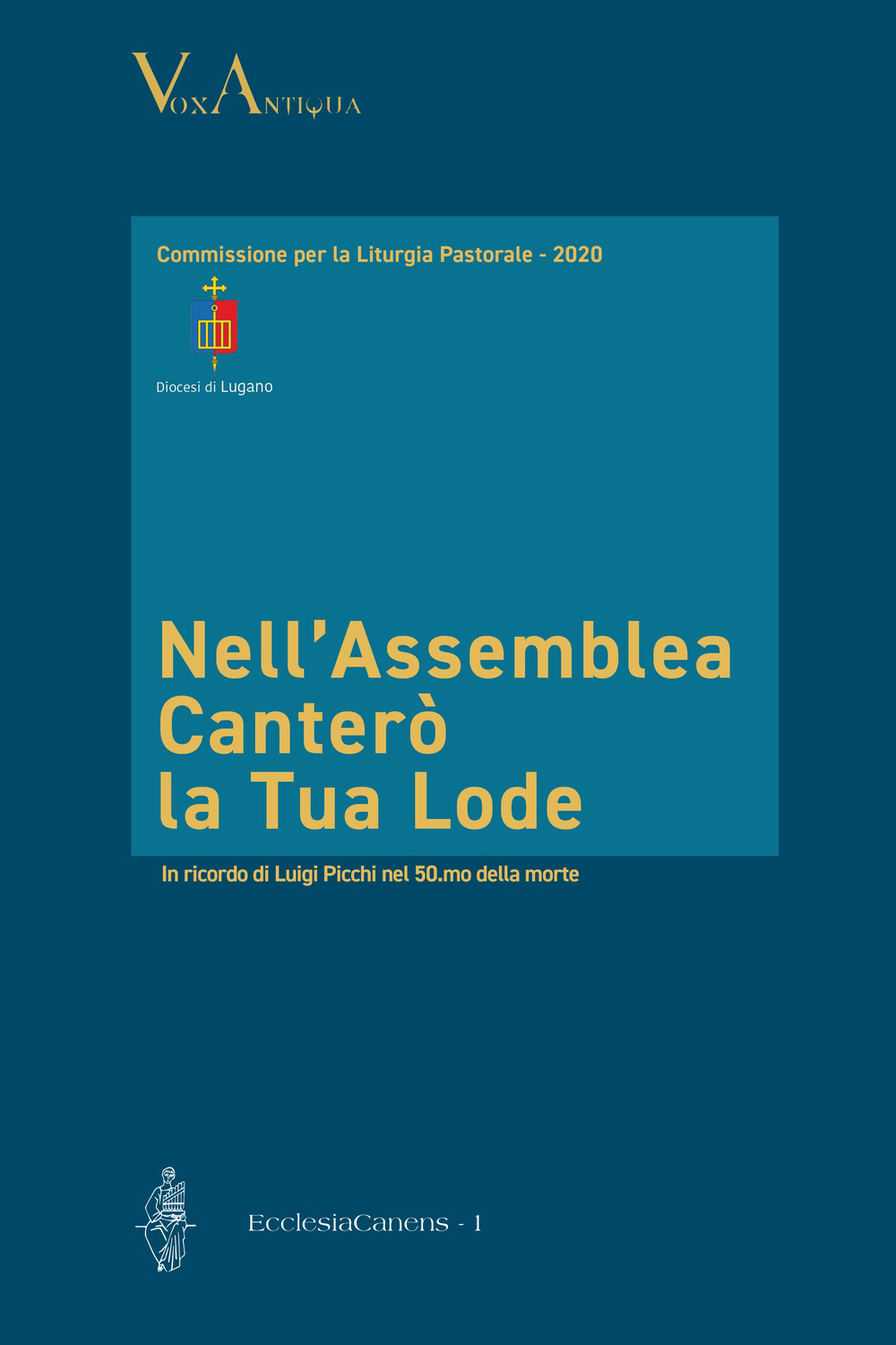 Nell'assemblea canterò la tua lode. In ricordo di Luigi Picchi nel 50.mo anno della morte