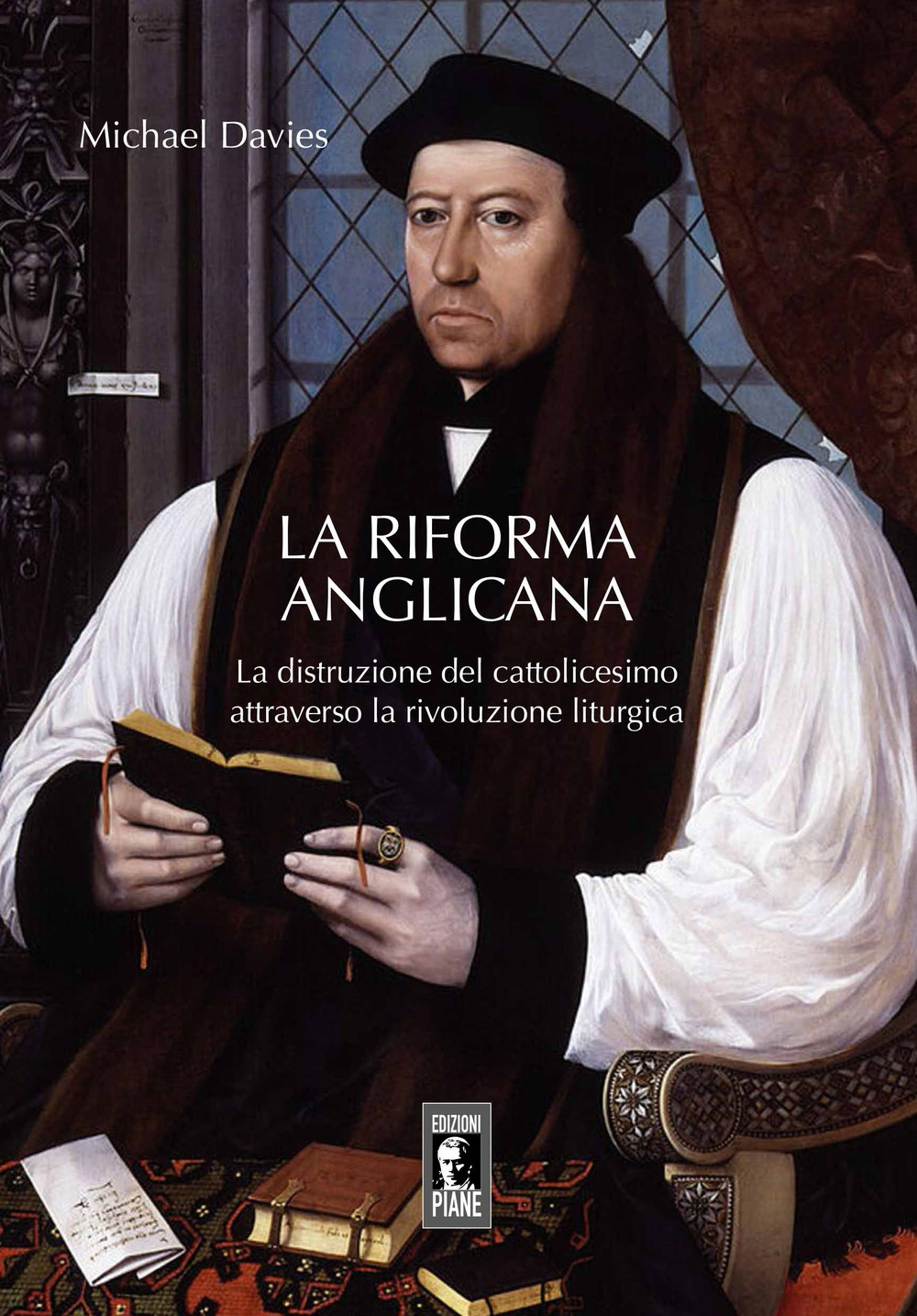 La riforma liturgica anglicana. La distruzione del cattolicesimo attraverso la rivoluzione liturgica
