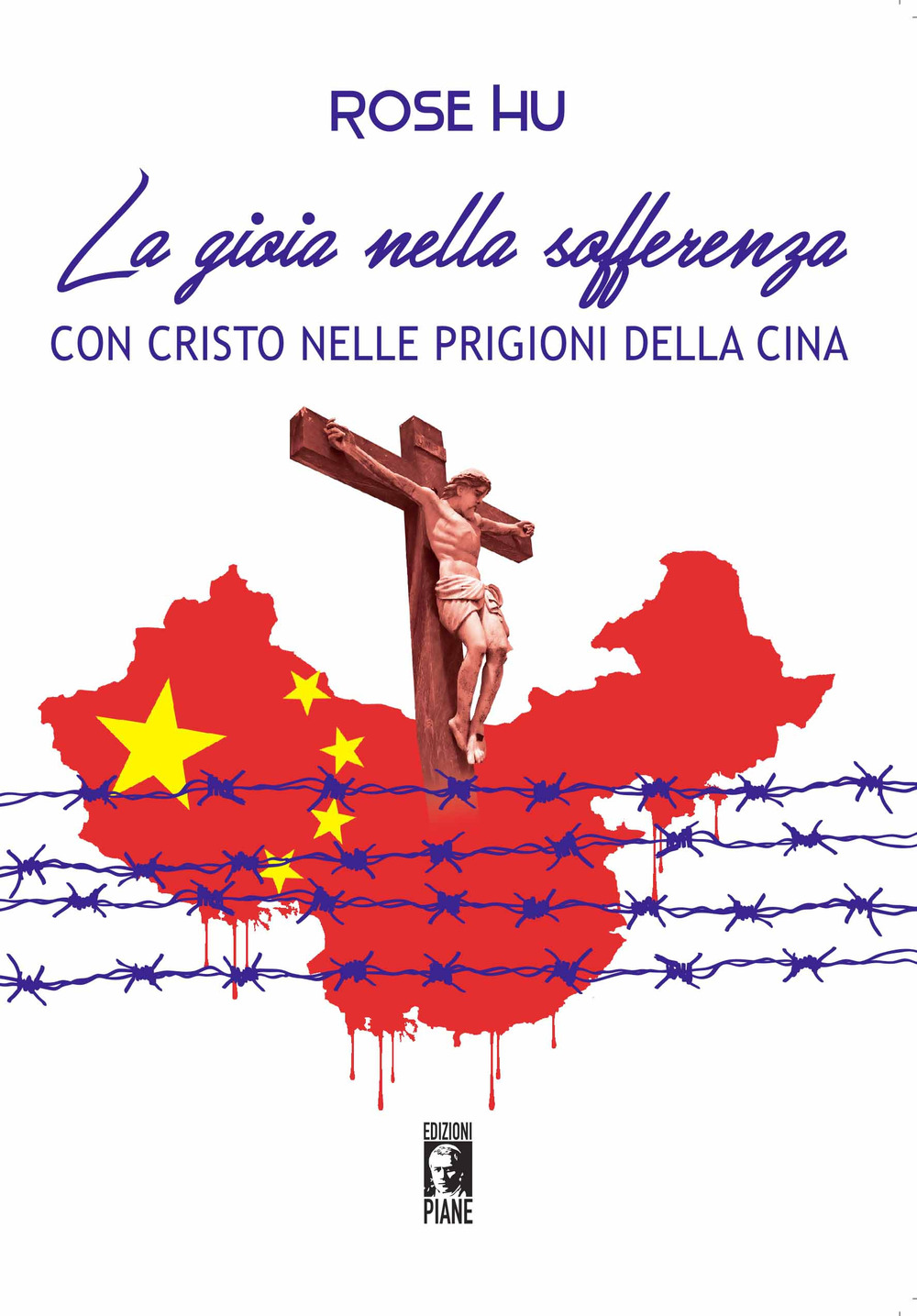 La gioia nella sofferenza. Con Cristo nelle prigioni della Cina