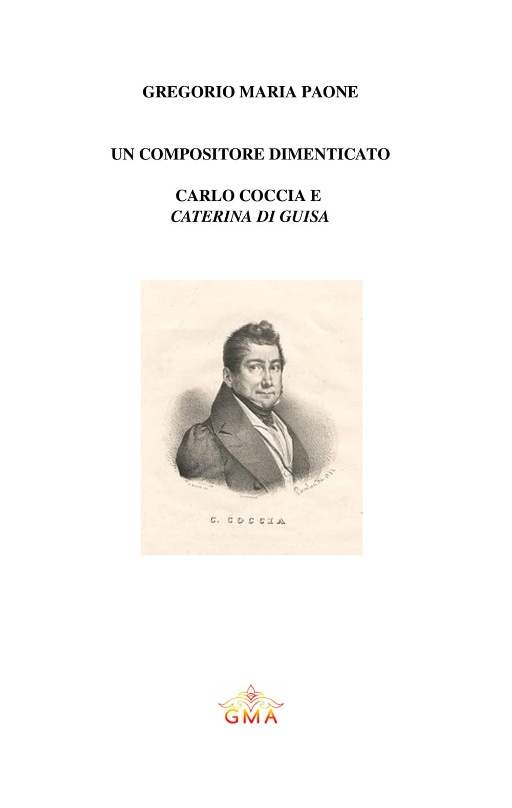 Un compositore da riscoprire: Carlo Coccia e «Caterina di Guisa»