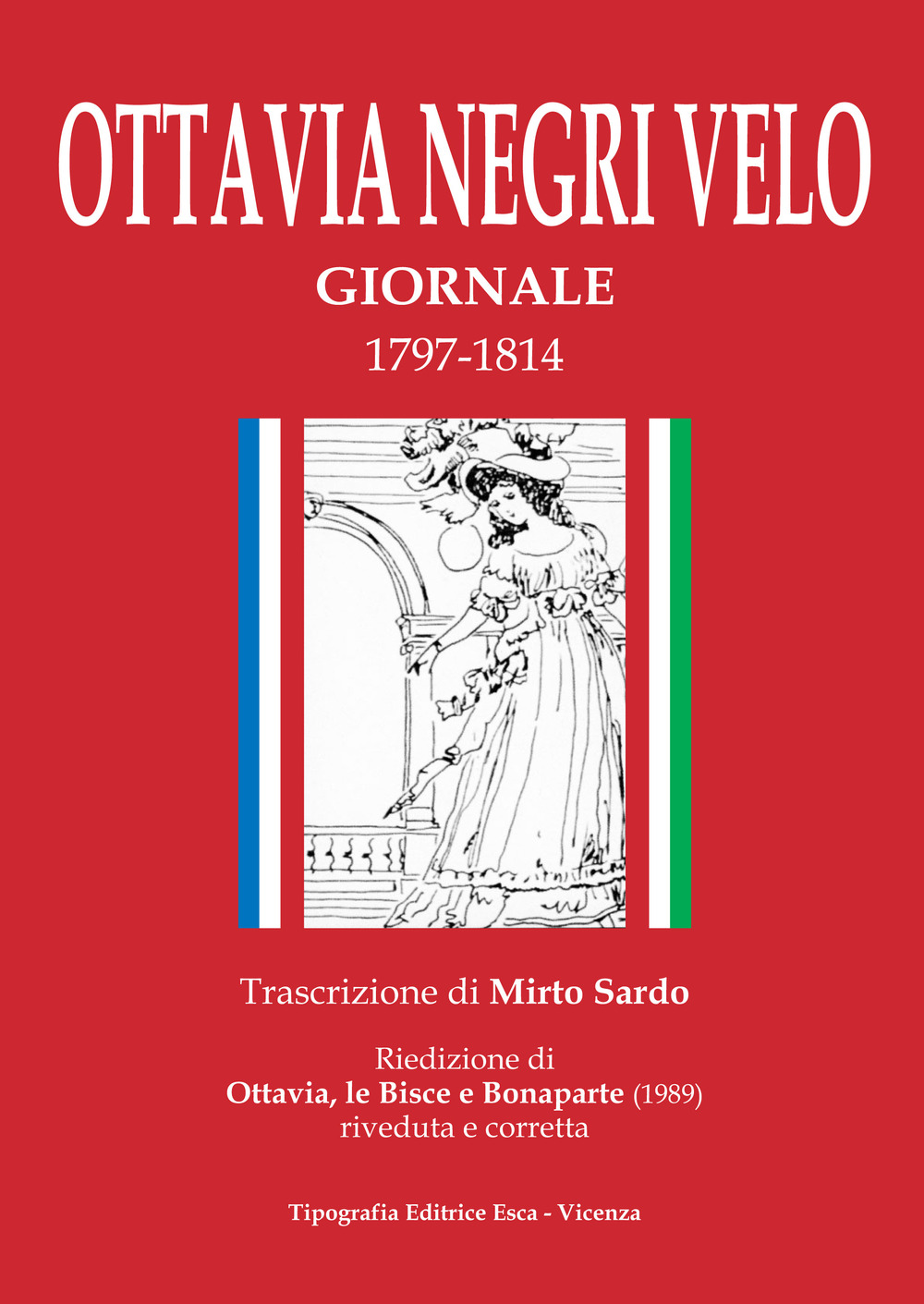 Ottavia Negri Velo. Giornale 1797-1814. Riedizione di Ottavia, le Bisce e Bonaparte (1989) riveduta e corretta