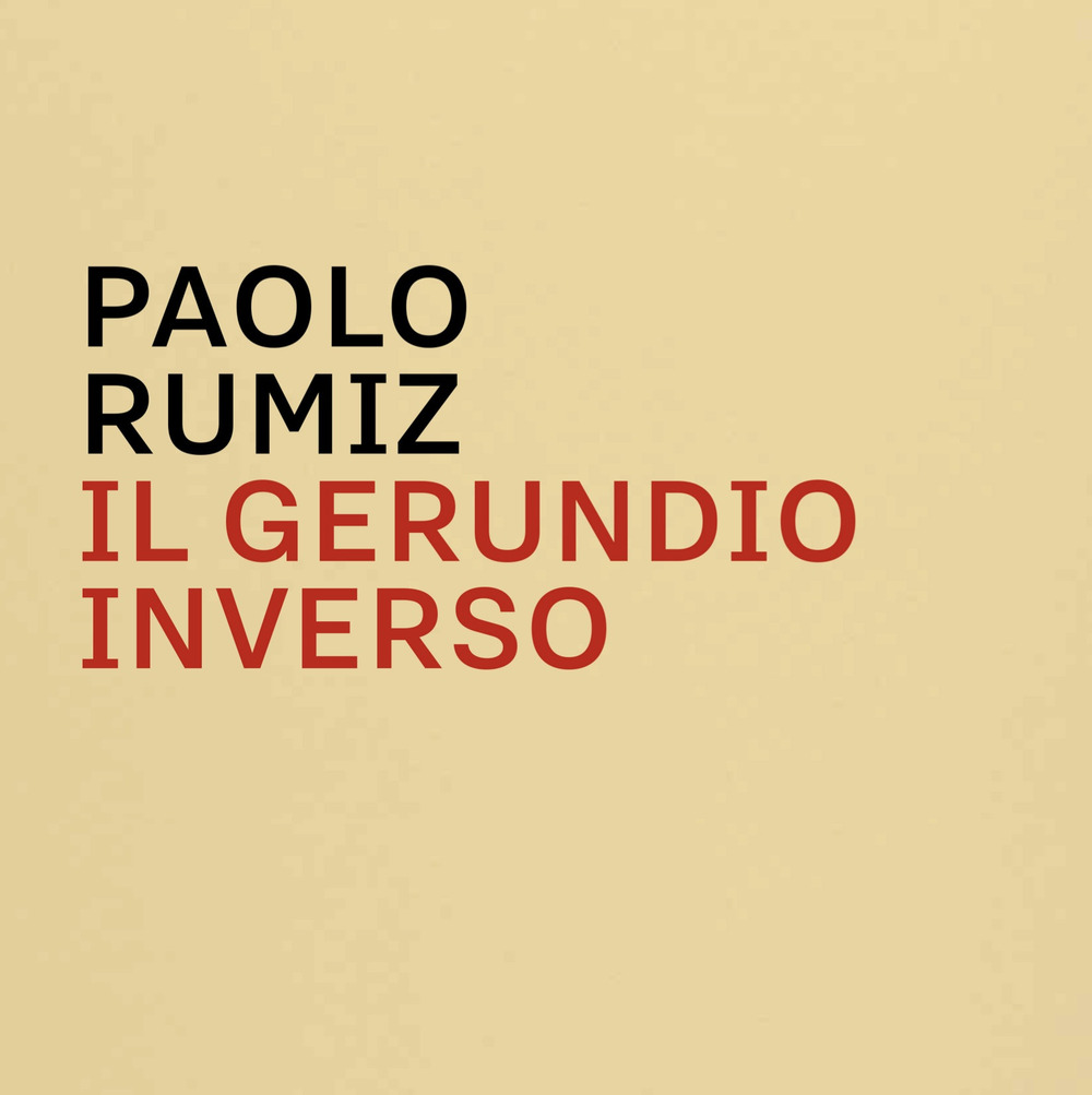 Il gerundio inverso. Mappe, appunti, disegni e memorabilia di Paolo Rumiz. Catalogo della mostra