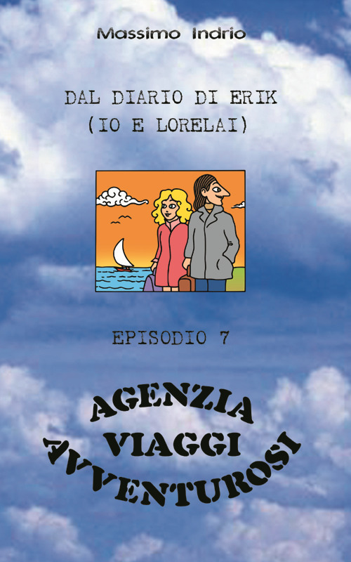 Dal diario di Erik (io e Lorelai). Agenzia Viaggi avventura. Vol. 7