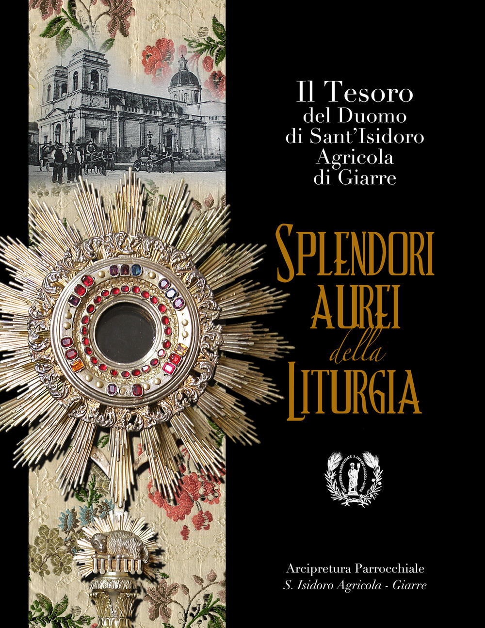 Splendori aurei della liturgia. Il tesoro del duomo di Sant'Isidoro Agricola di Giarre
