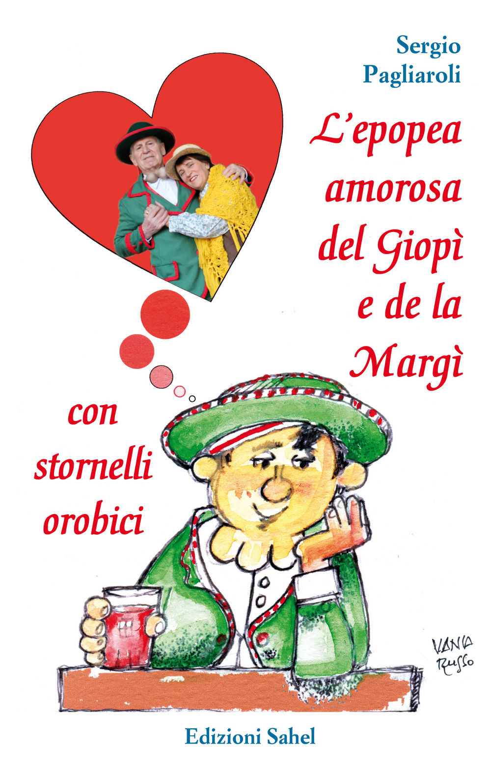 L'epopea amorosa del Giopì e de la Margì. Con stornelli orobici