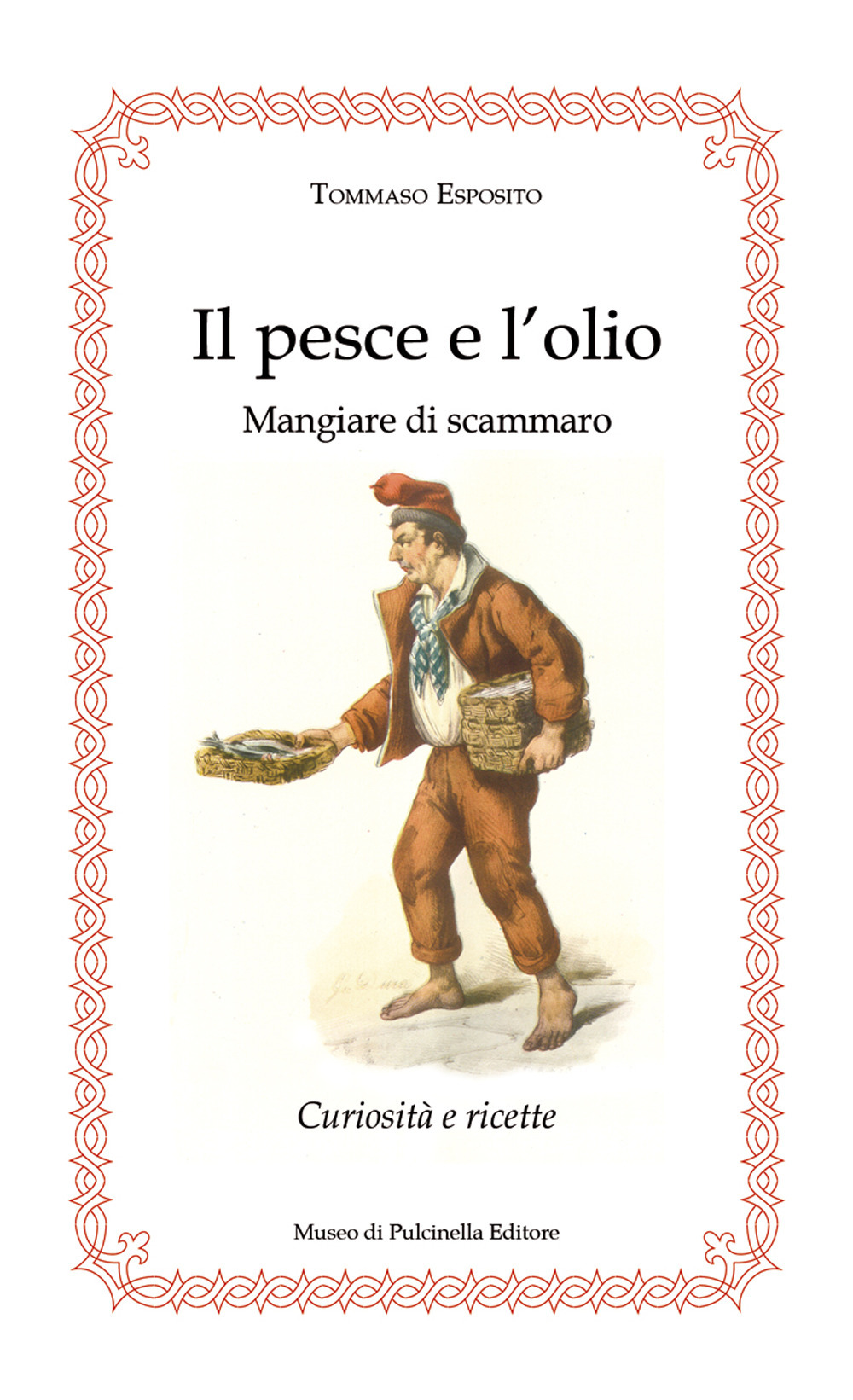 Il pesce e l'olio. Mangiare di Scammaro. Curiosità e ricette