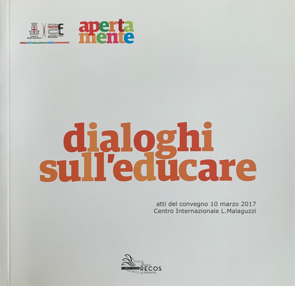 Dialoghi sull'educare. Atti del convegno (10 marzo 2017)