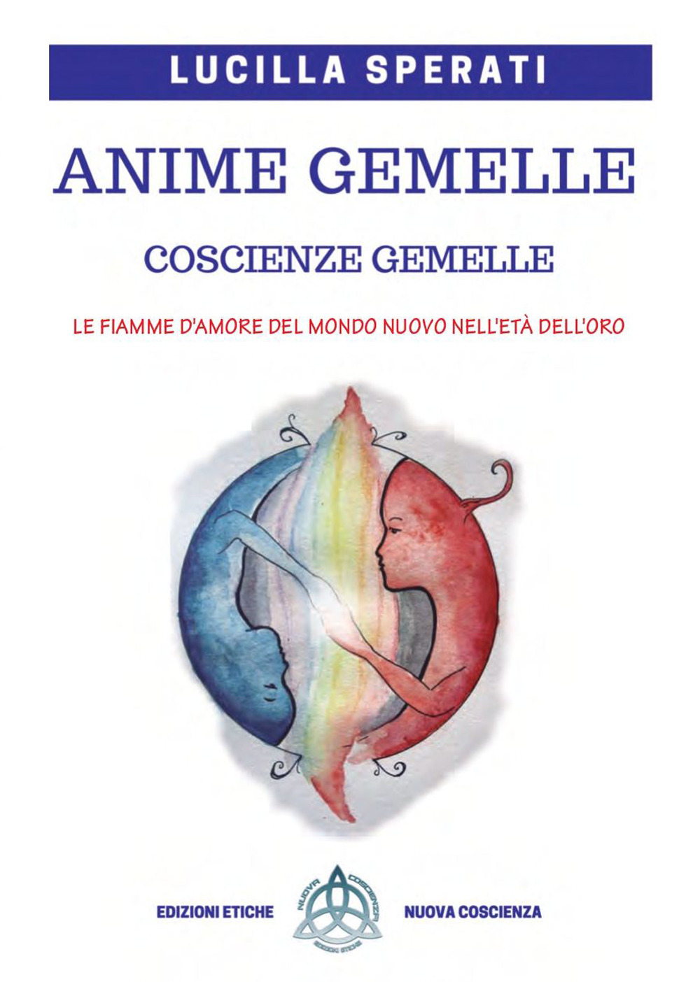 Anime gemelle, coscienze gemelle. le fiamme d'amore del Mondo nuovo nell'età dell'oro
