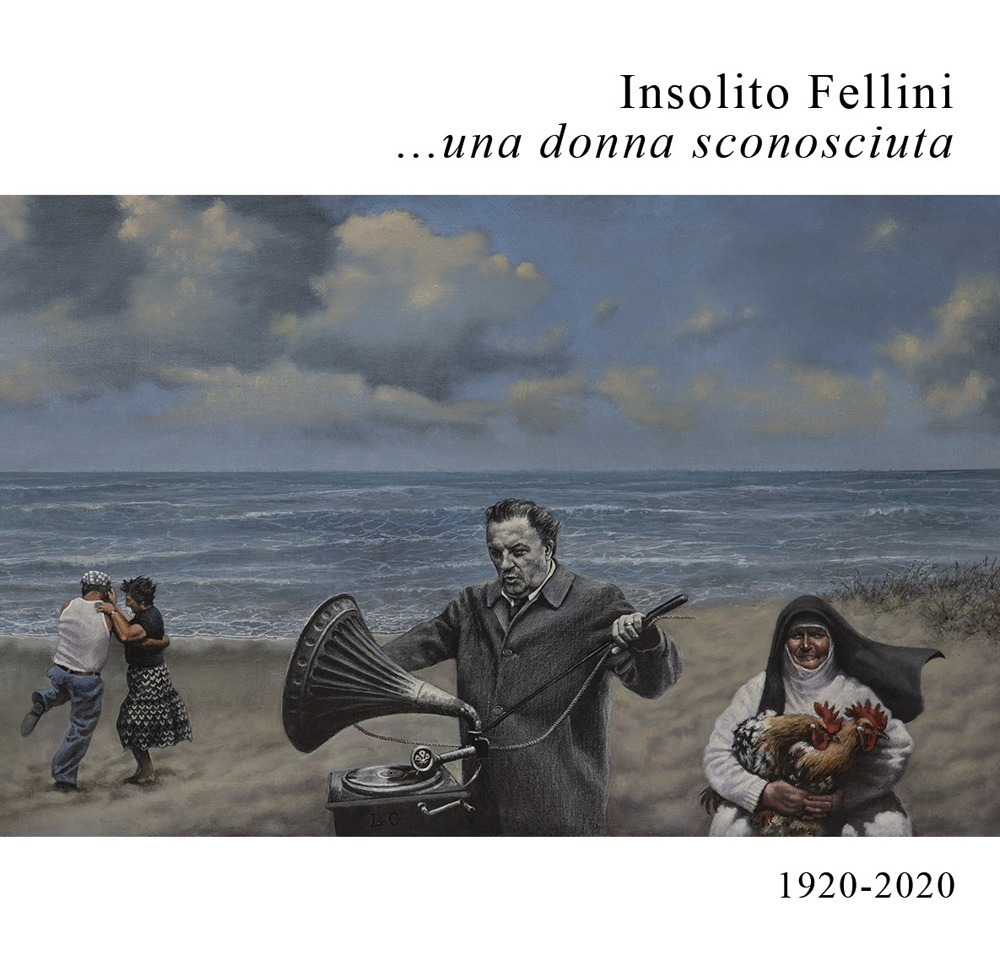 Insolito Fellini... una donna sconosciuta. 1920-2020