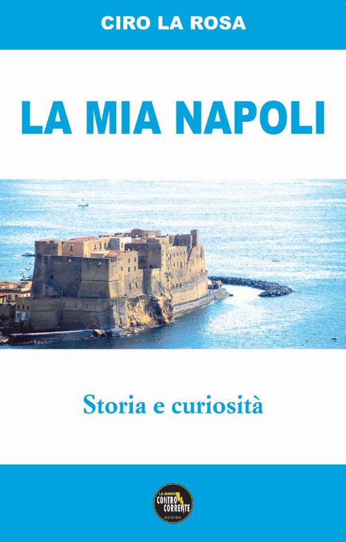 La mia Napoli. Storia e curiosità