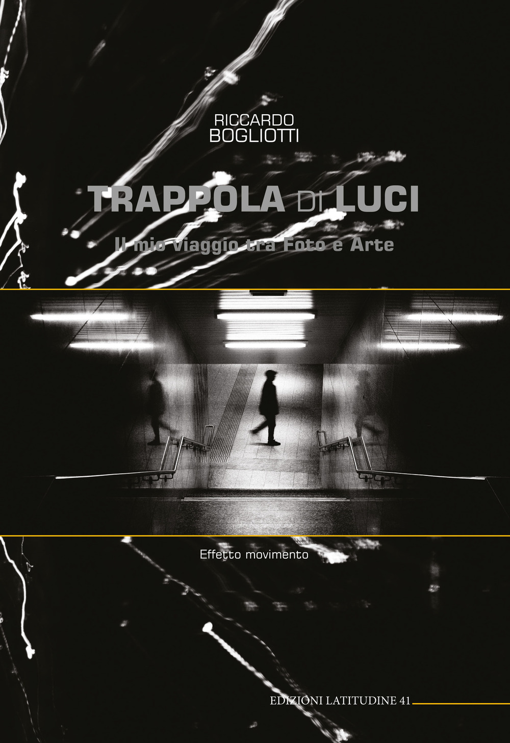 Trappola di luci. Il mio viaggio tra foto e arte