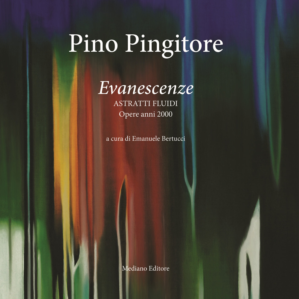 Pino Pingitore. Evanescenze. Astratti fluidi. Opere anni 2000