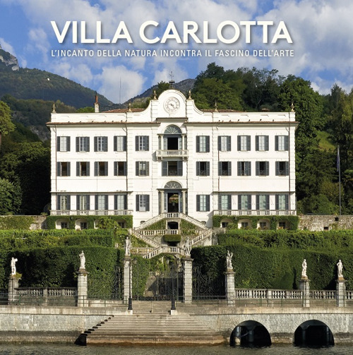 Villa Carlotta. L'incanto della natura incontra il fascino dell'arte