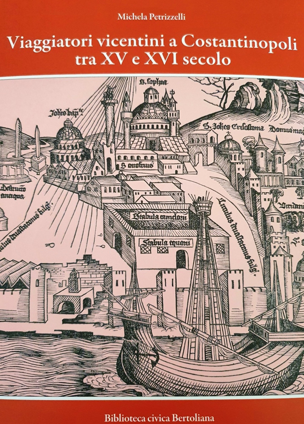 Viaggiatori vicentini a Costantinopoli tra XV e XVI secolo. I cambiamenti nella Città attraverso i racconti di Giovanni Maria Angiolello e Marcantonio Pigafetta