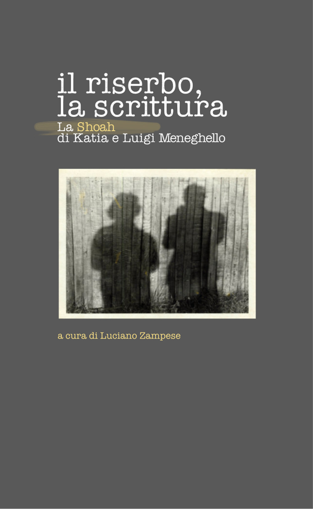 Il riserbo, la scrittura. La Shoah di Katia e Luigi Meneghello