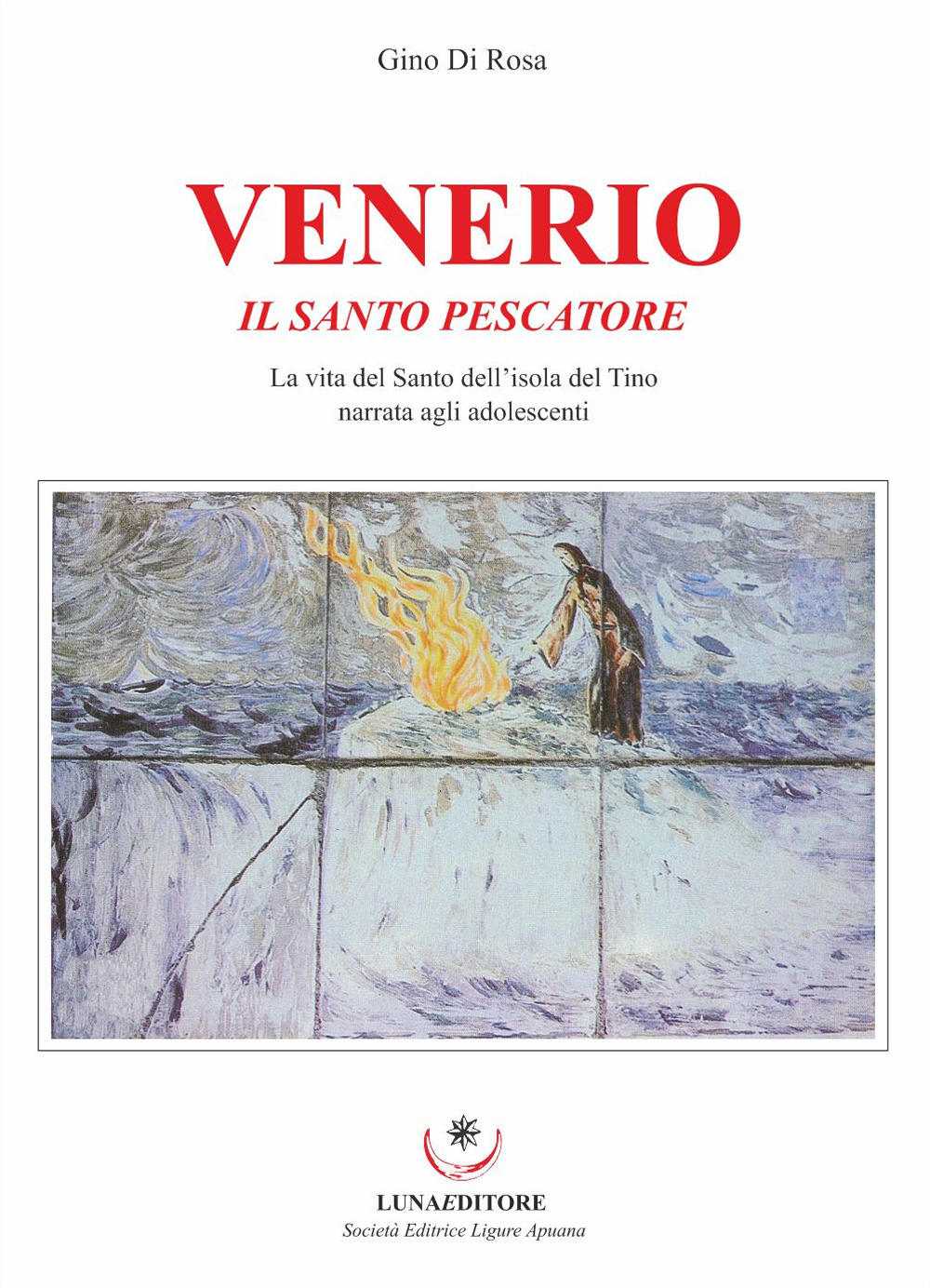 Venerio. Il santo pescatore. La vita del santo dell’isola del Tino narrata agli adolescenti