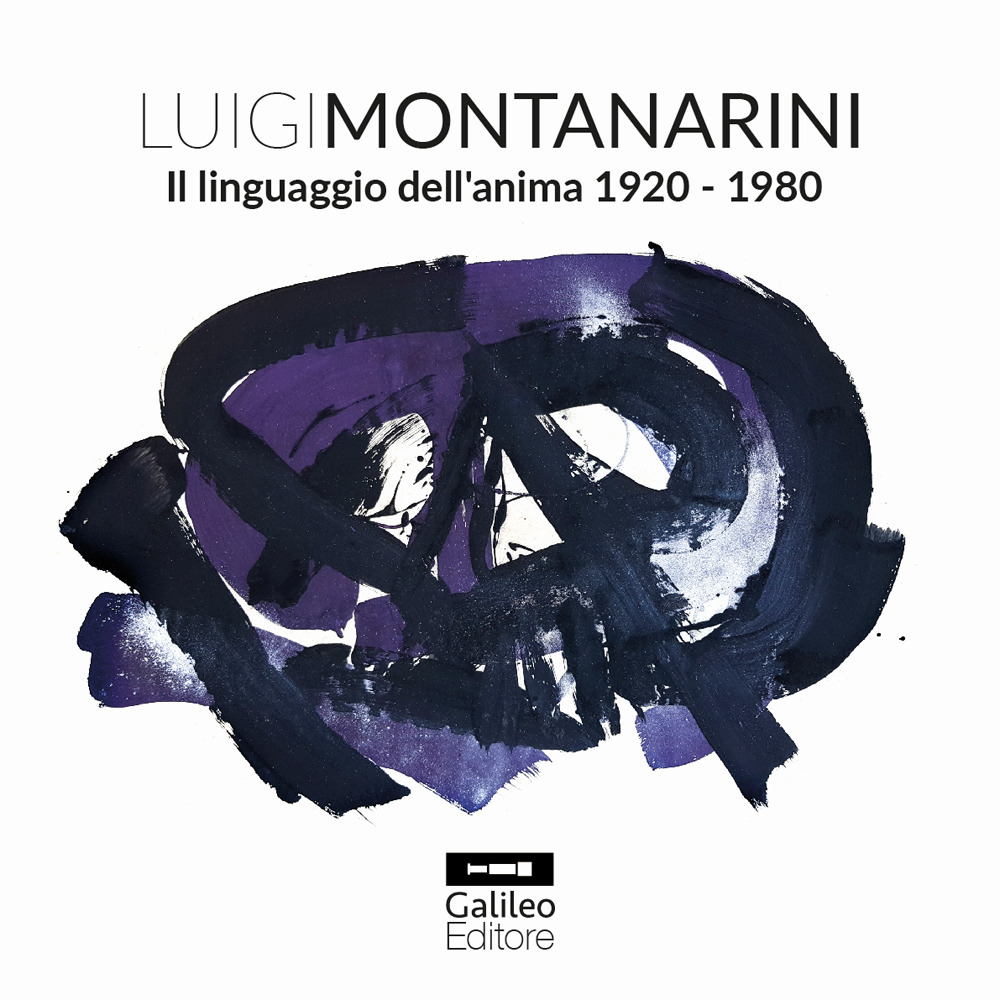 Luigi Montanarini. Il linguaggio dell’anima 1920-1980