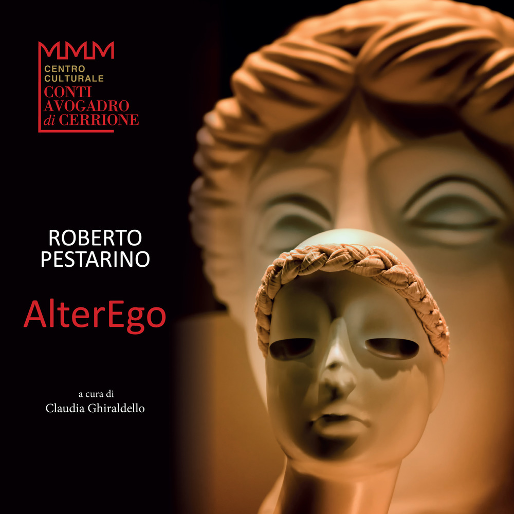 Roberto Pestarino. AlterEgo. Catalogo della mostra