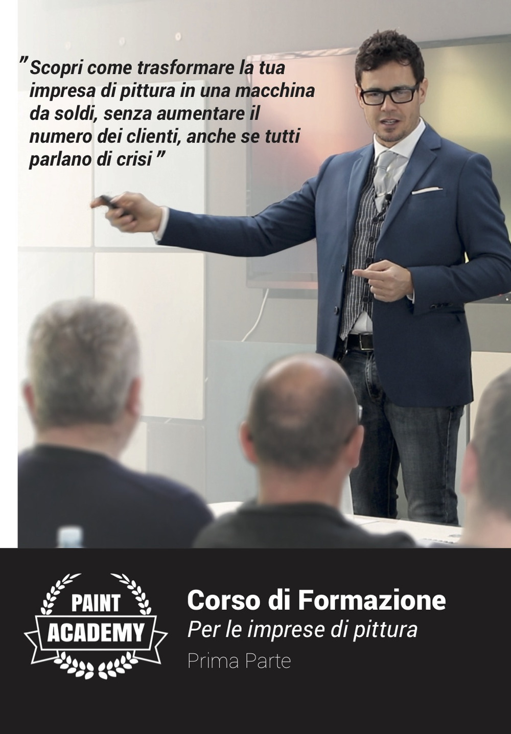Corso di formazione per le imprese di pittura. Vol. 1: Scopri come trasformare la tua impresa in una macchina da soldi, senza aumentare il numero di clienti, anche se tutti parlando di crisi