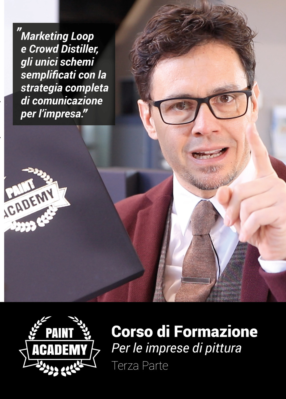 Corso di formazione per le imprese di pittura. Vol. 3: Marketing loop e crowd distiller, gli unici schemi semplificati con la strategia completa di comunicazione per l’impresa