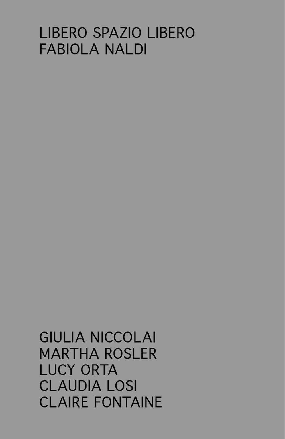 Libero spazio libero. Giulia Niccolai, Martha Rosler, Lucy Orta, Claudia Losi, Claire Fontaine