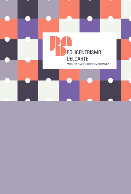 Policentrismo dell'arte. Mostra d'arte contemporanea. Catalogo della mostra (Cimitile, 4-31 maggio 2019)