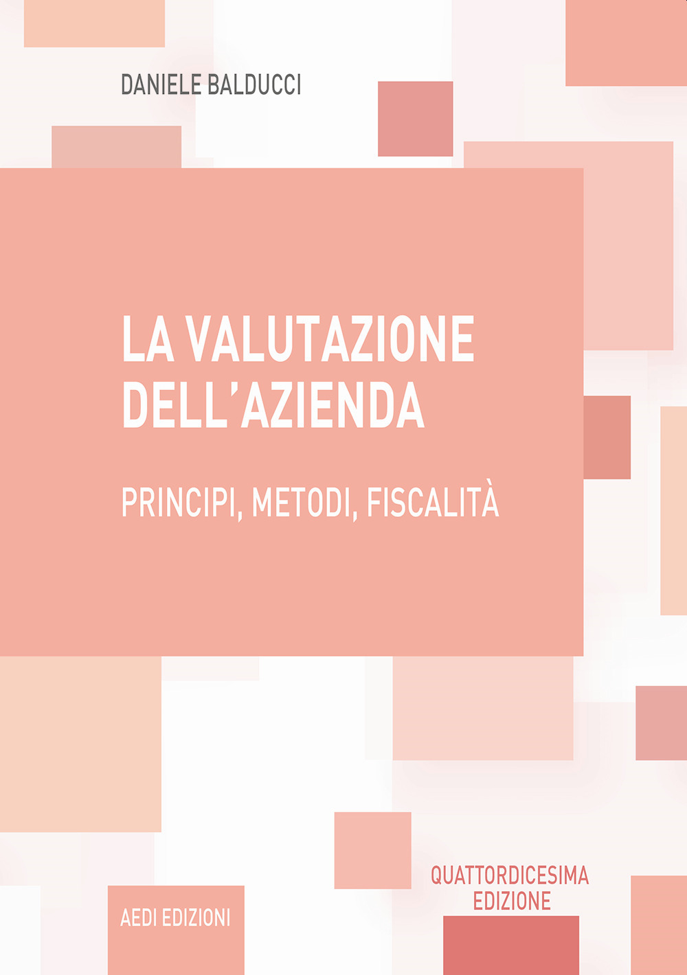 La valutazione dell'azienda. Principi, metodi, fiscalità