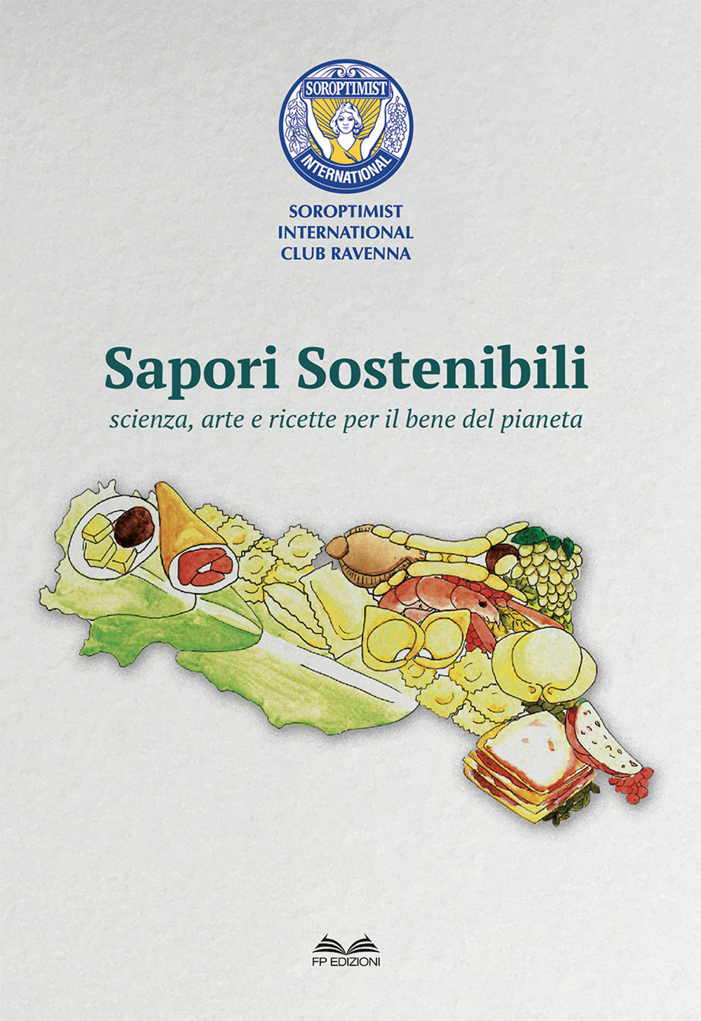 Sapori Sostenibili. Scienza, arte e ricette per il bene del pianeta
