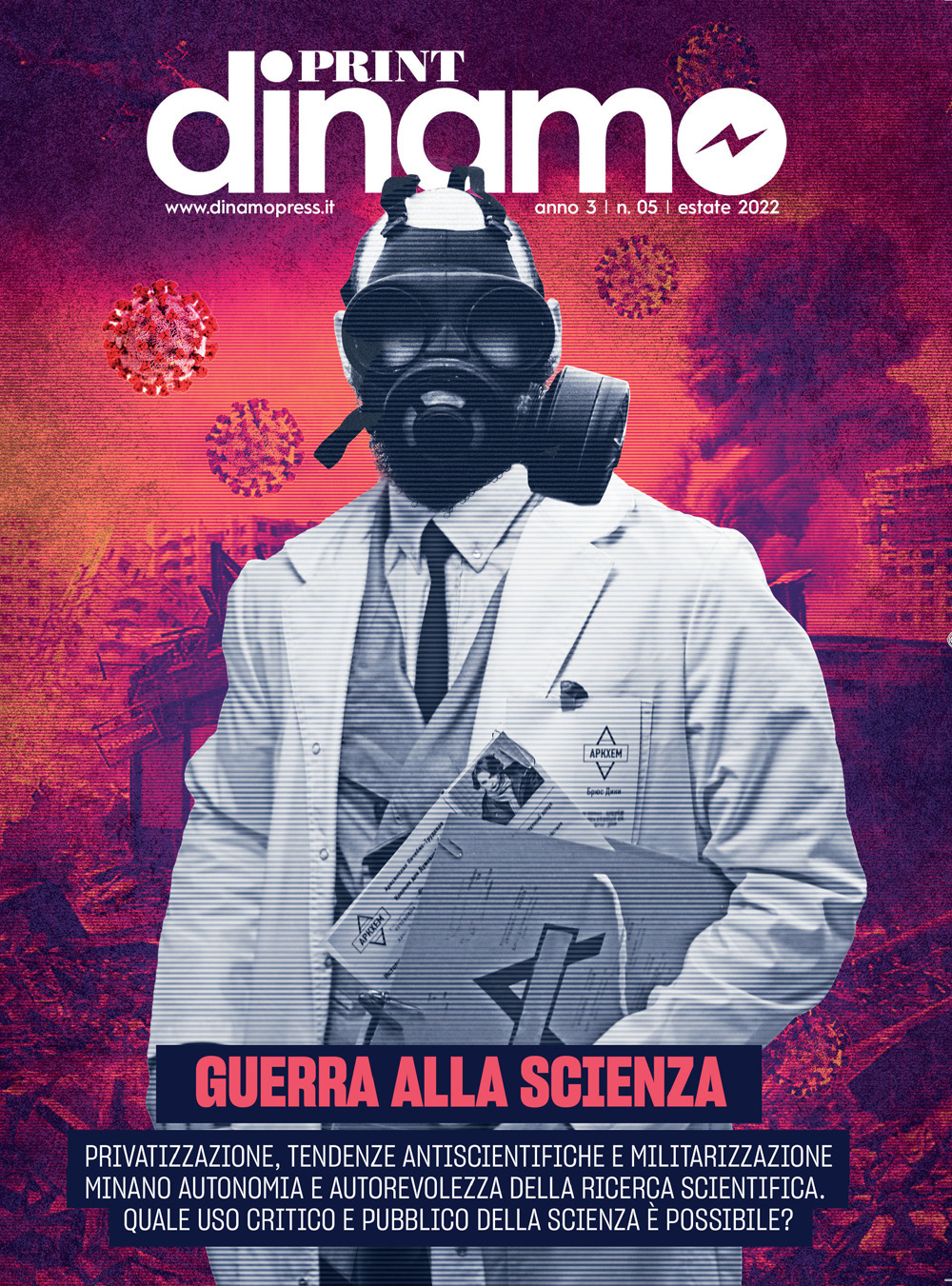 Dinamoprint. Vol. 5: Guerra alla scienza. Privatizzazioni, tendenze antiscientifiche e militarizzazione minano l'autonomia della ricerca scientifica. Quale uso critico e pubblico della scienza è possibile?