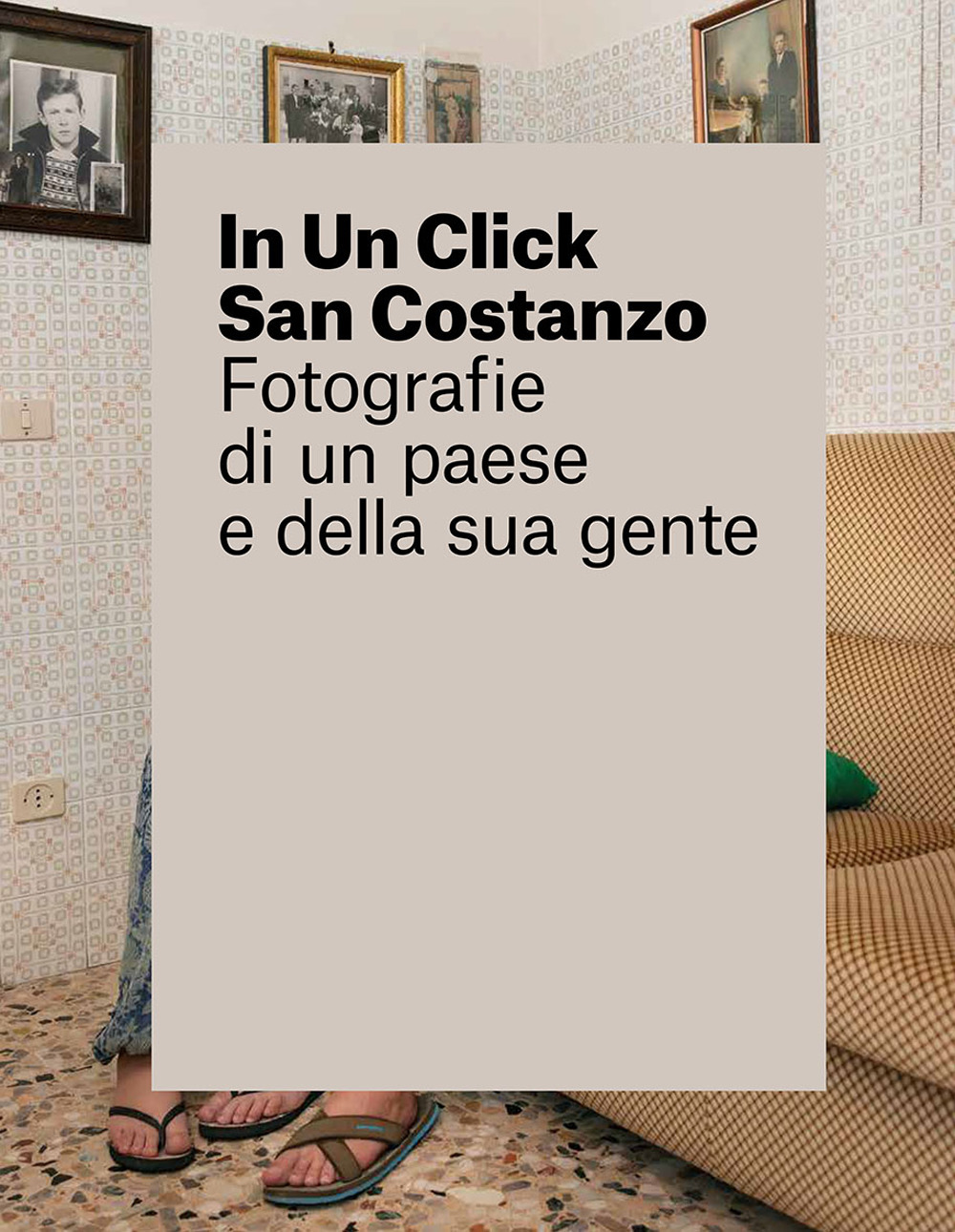 In un click San Costanzo. Fotografie di un paese e della sua gente