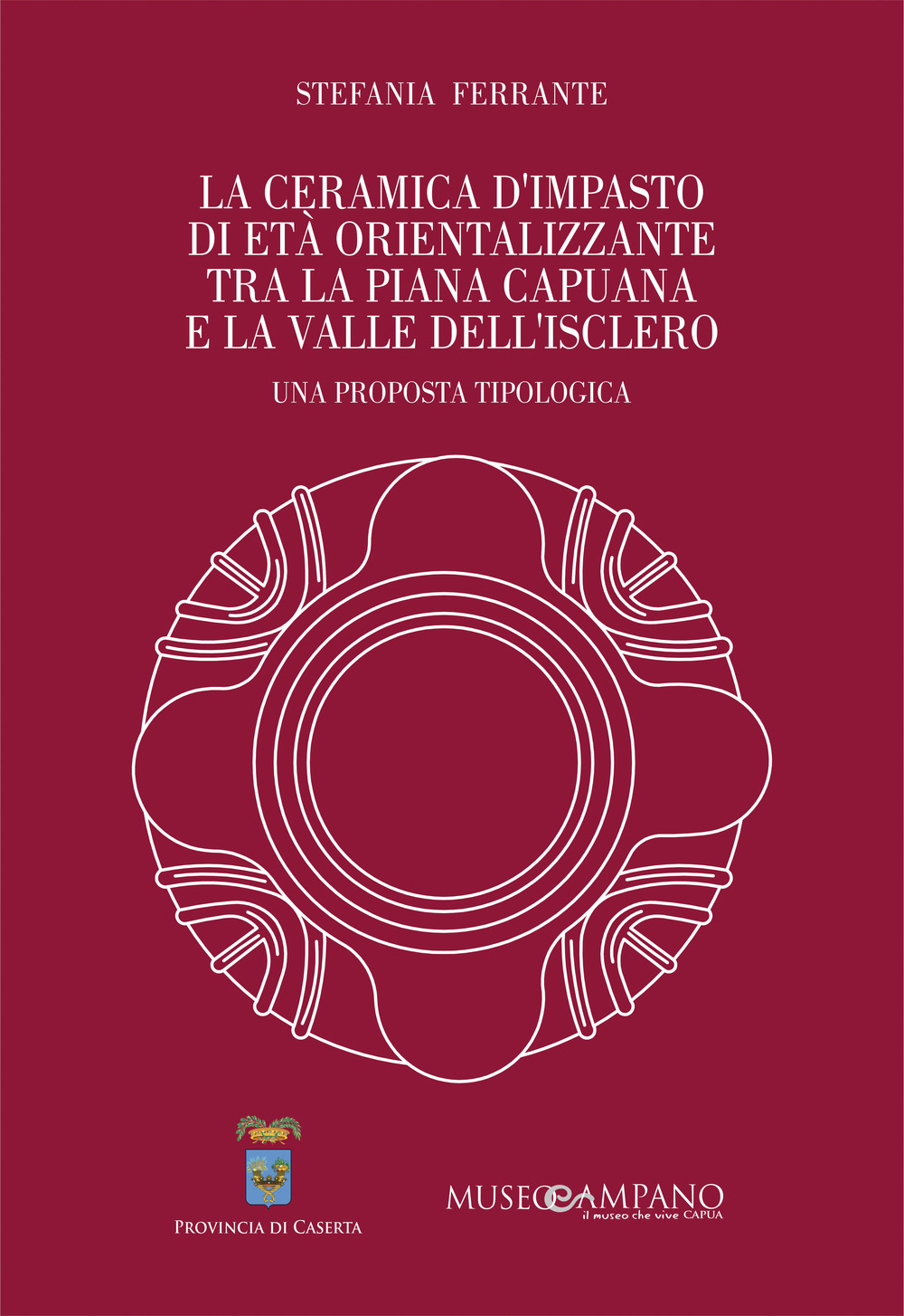 La ceramica d'impasto di età orientalizzante tra la Piana Capuana e la Valle dell'Isclero. Una proposta tipologica