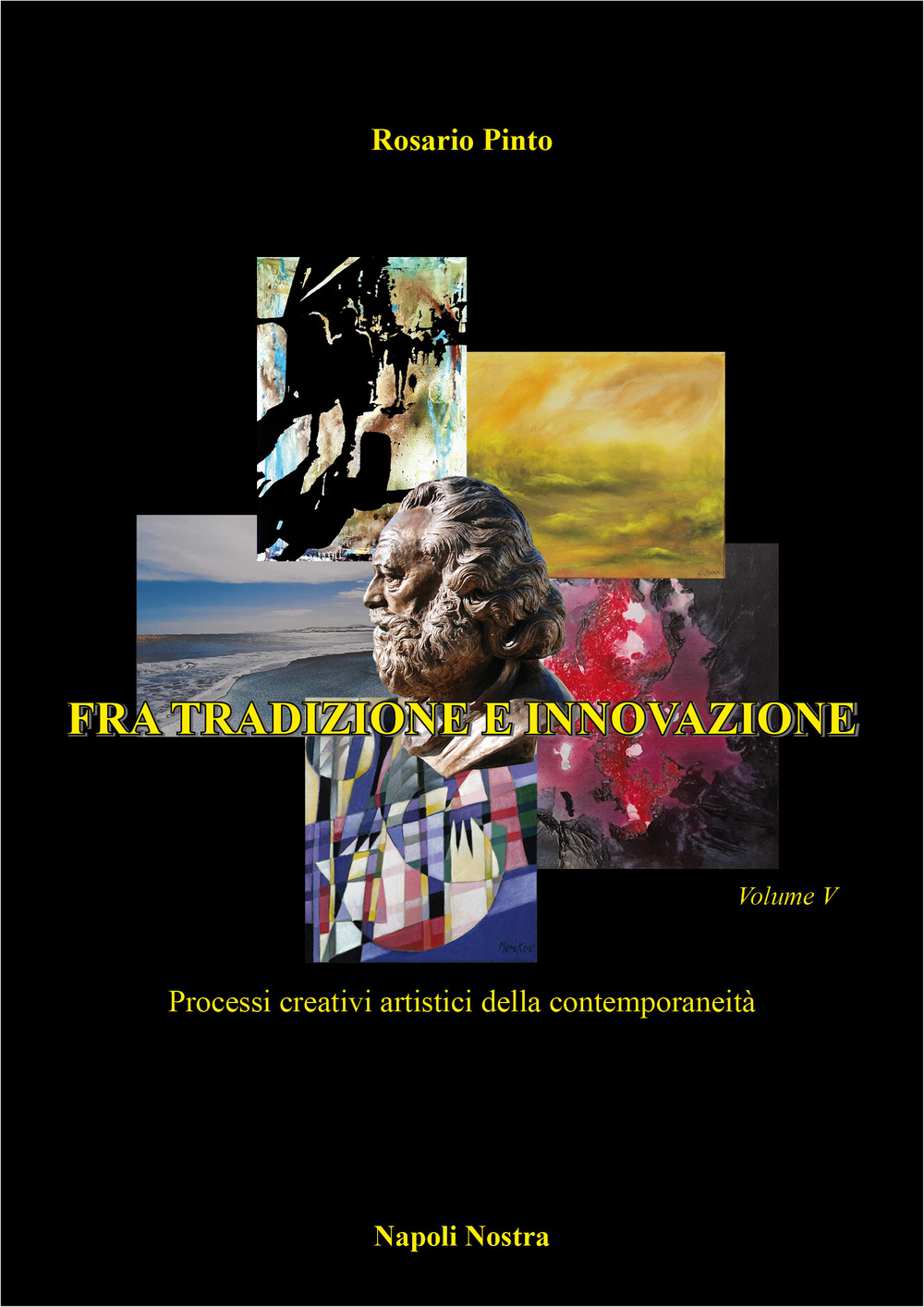 Fra tradizione e innovazione. Vol. 5: Processi creativi artistici della contemporaneità