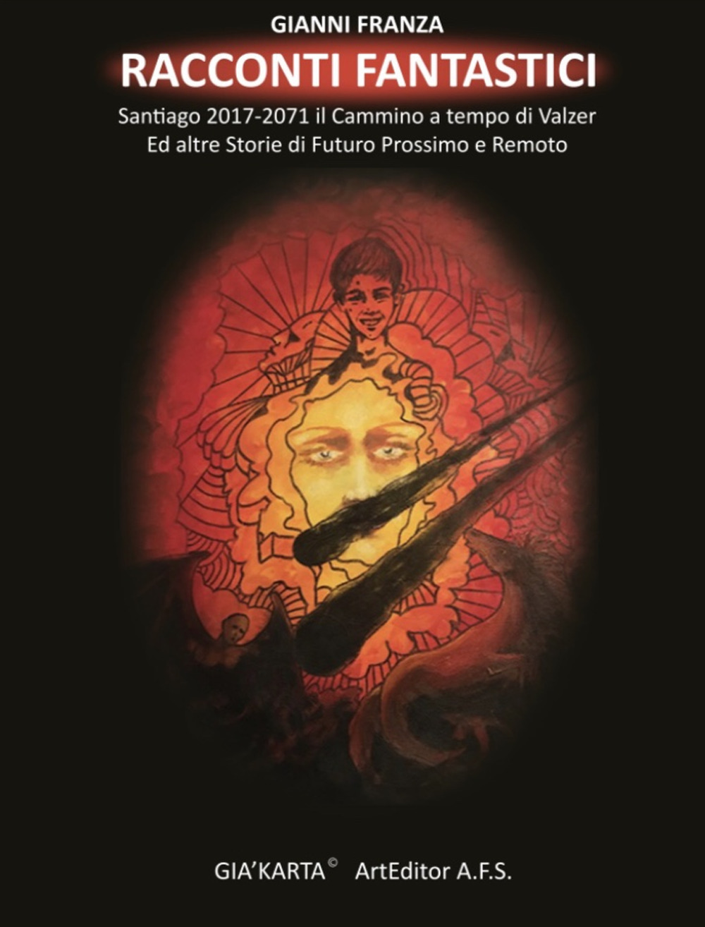 Racconti fantastici. Santiago 2017-2071 il cammino a tempo di valzer ed altre storie di futuro prossimo e remoto