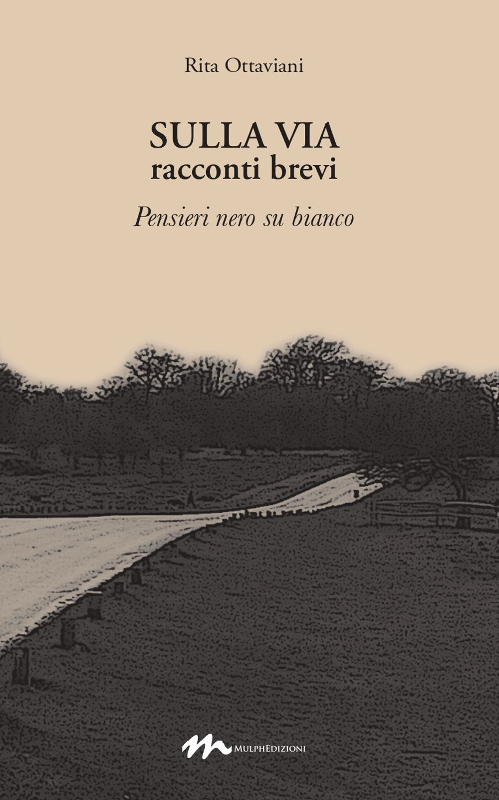 Sulla via. Racconti brevi. Pensieri nero su bianco