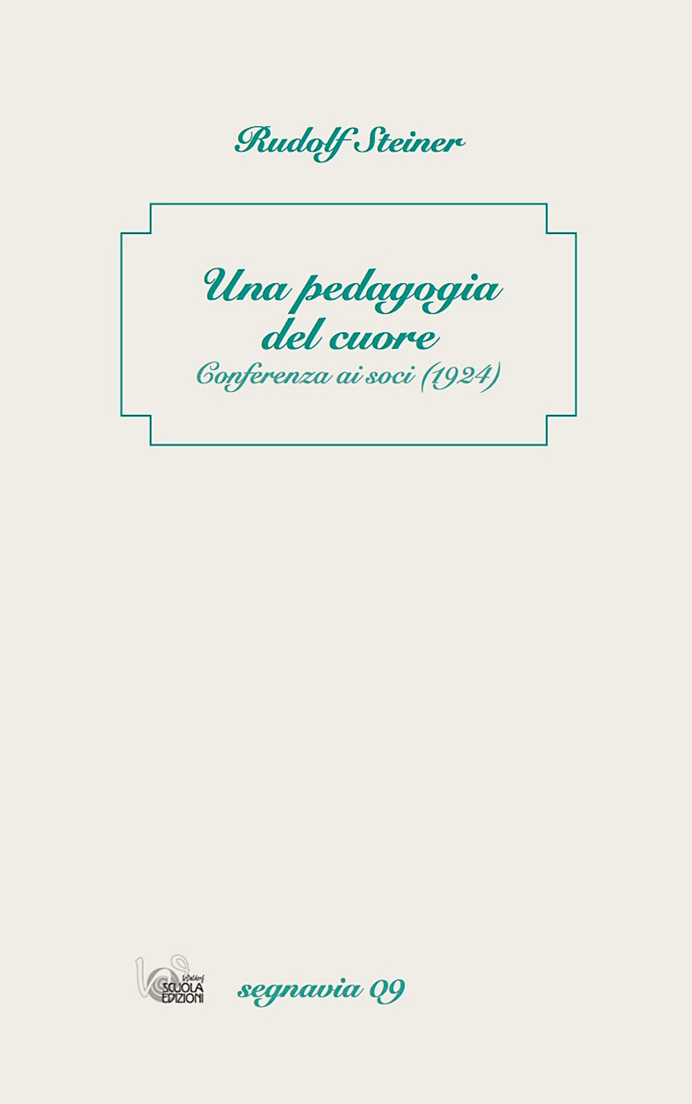 Una pedagogia del cuore. La relazione dell’insegnante con la famiglia nello spirito della pedagogia della scuola Waldorf