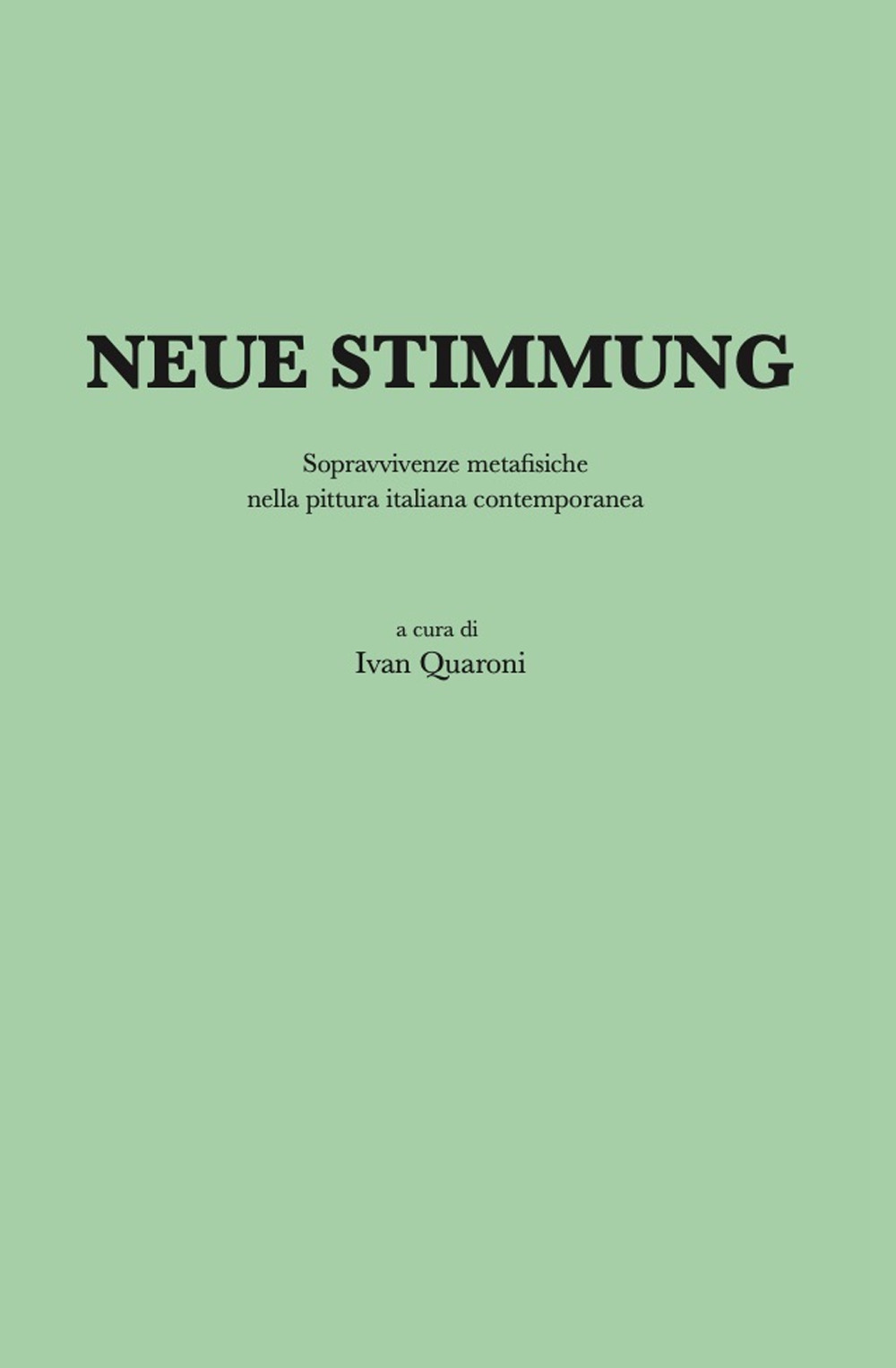 Neue stimmung. Sopravvivenze metafisiche nella pittura italiana contemporanea