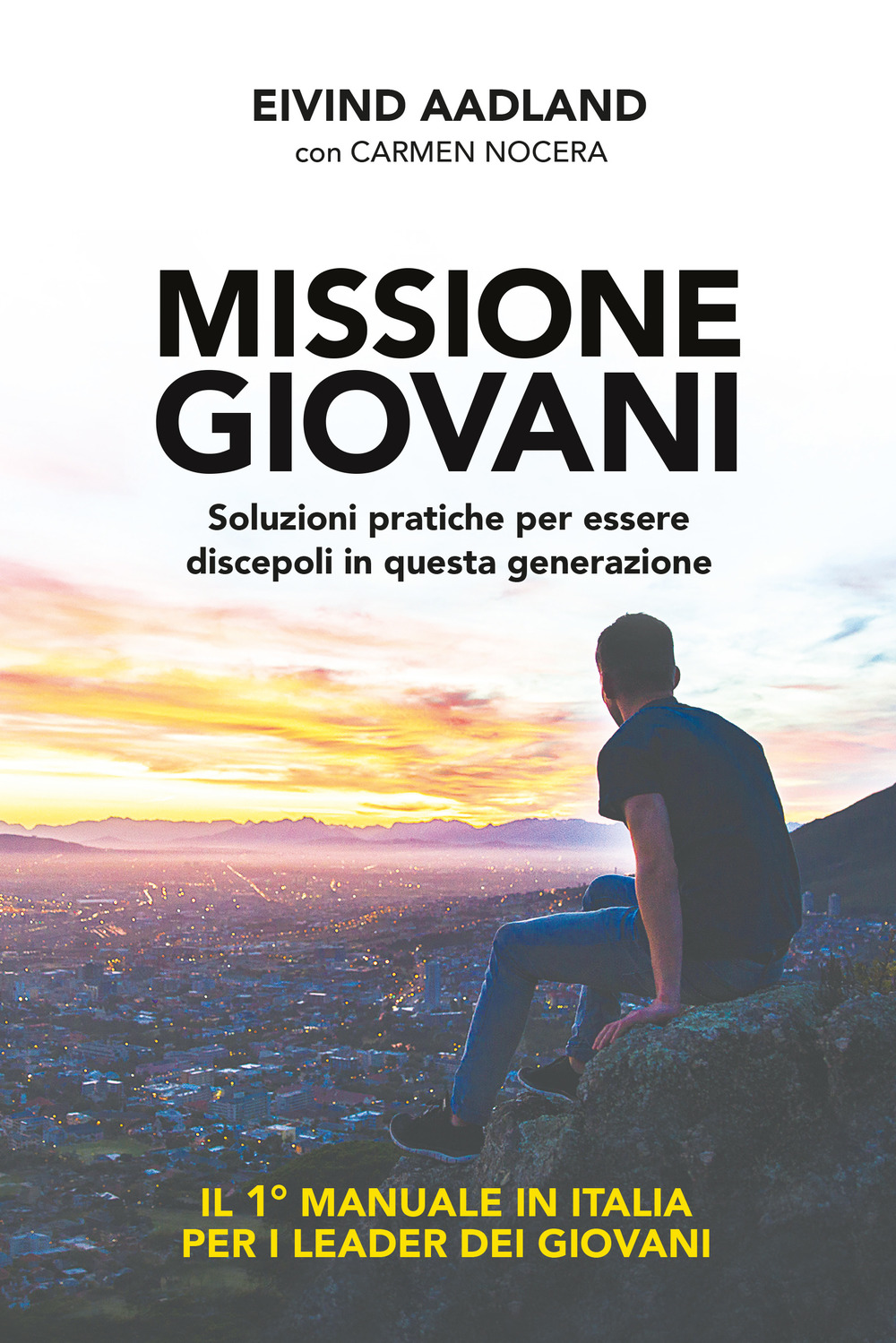 Missione giovani. Soluzioni pratiche per essere discepoli in questa generazione