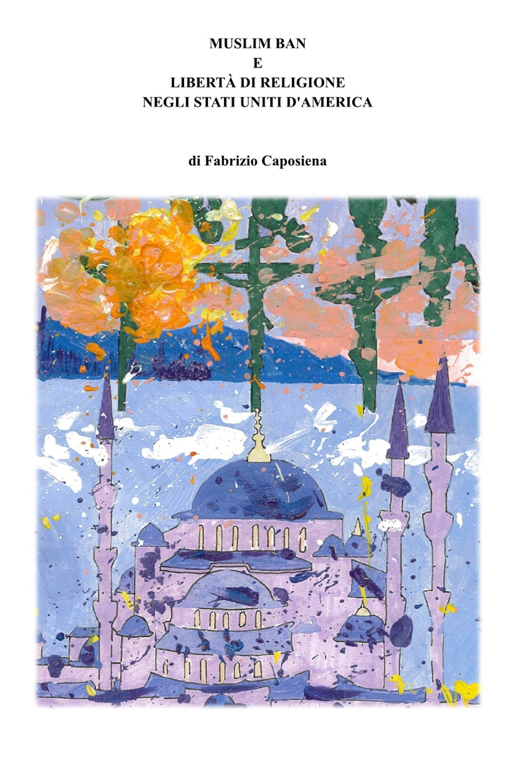 Muslim ban e libertà di religione negli Stati Uniti d'America. Ediz. italiana e inglese
