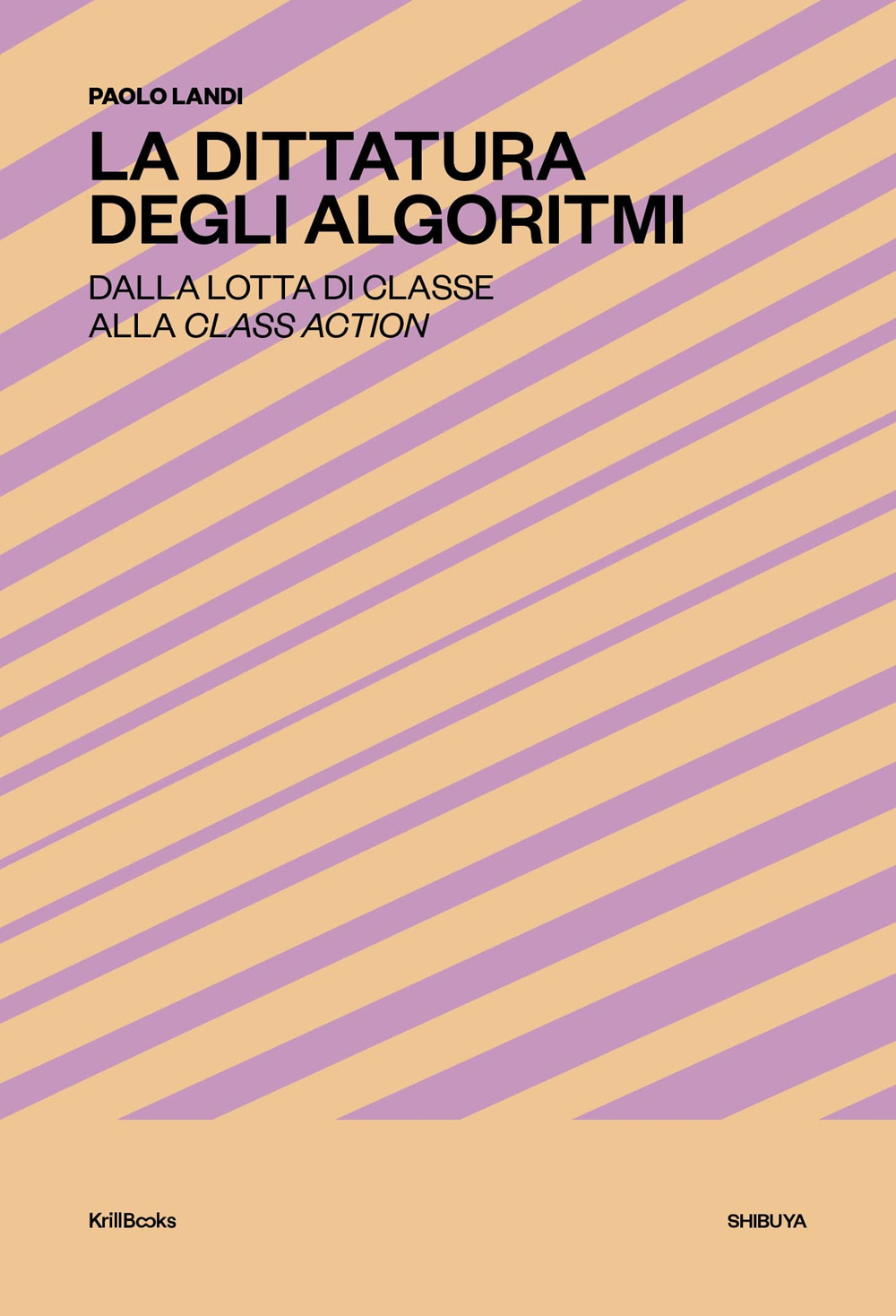 La dittatura degli algoritmi. Dalla lotta di classe alla class action