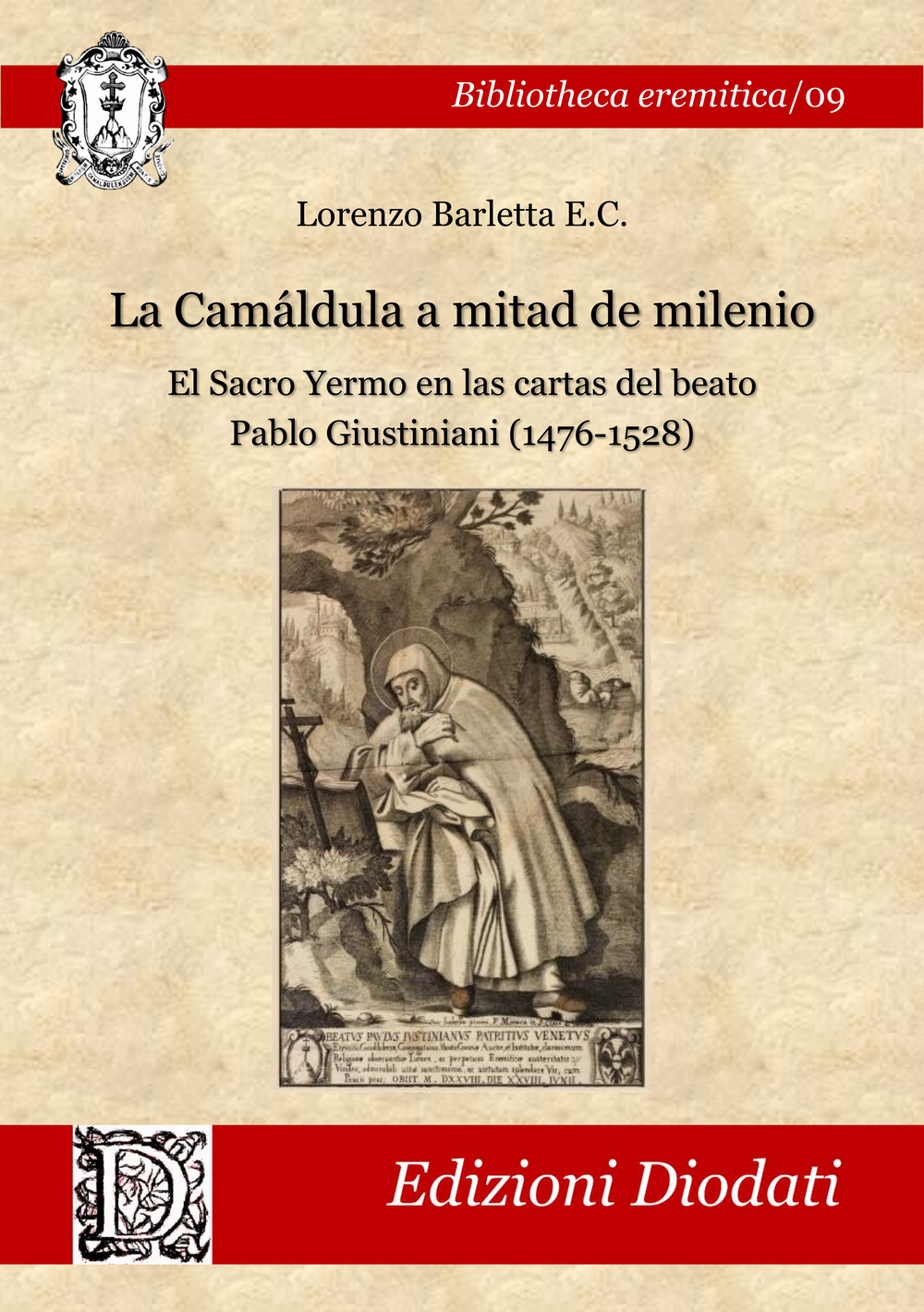 La Camáldula a mitad de milenio. El Sacro Yermo en las cartas del beato Pablo Giustiniani (1476-1528)